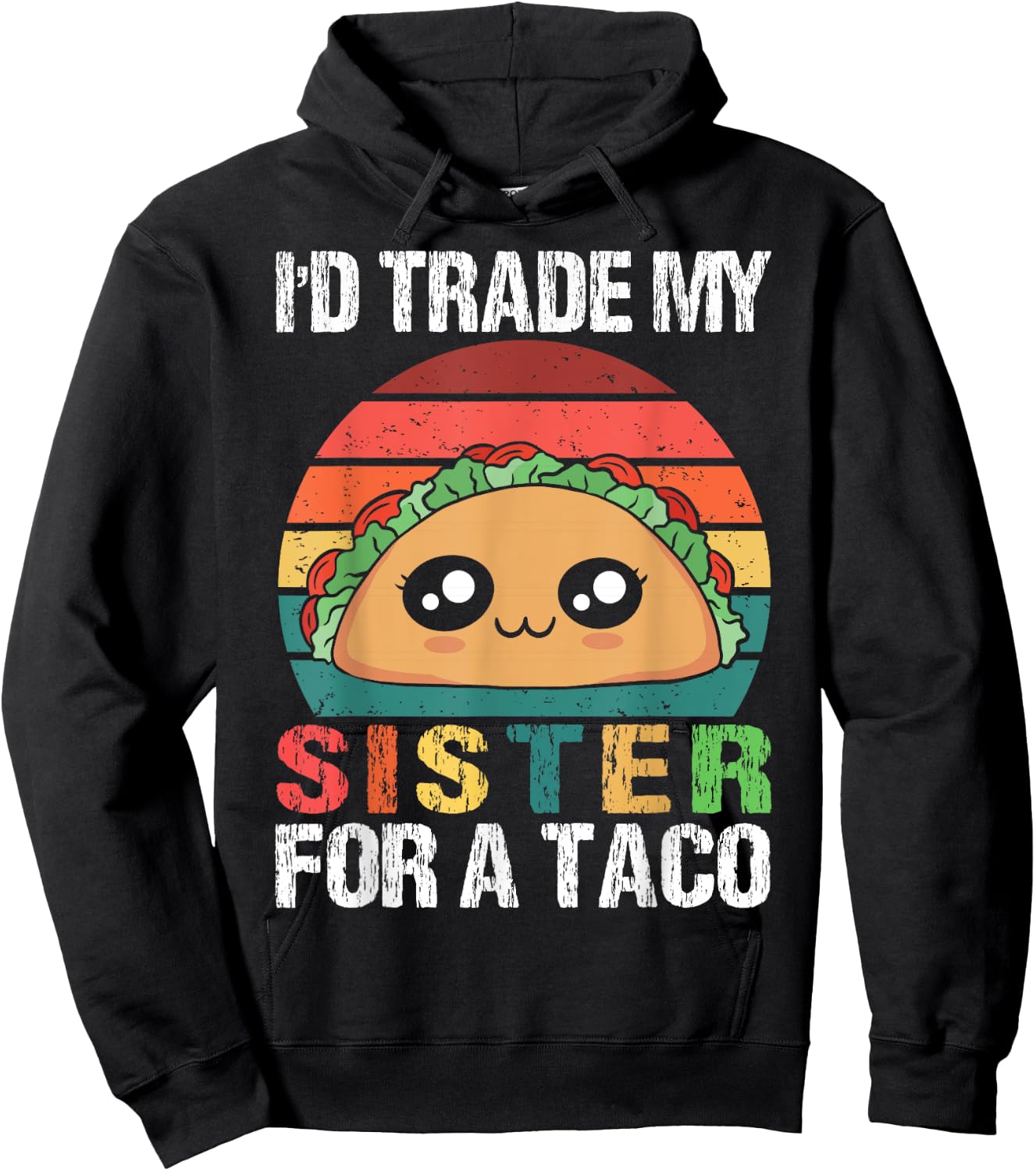 I'd Trade My Sister For A Taco Funny Siblings Family Design Hoodie - Hoodie | Black
