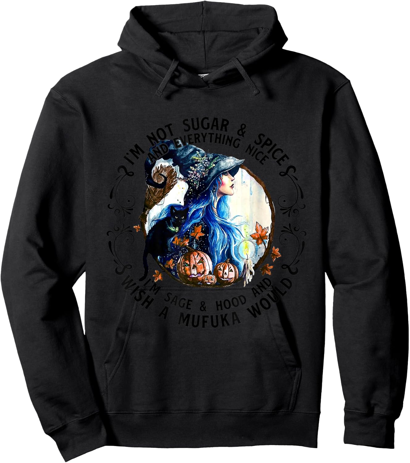 I'm Not Sugar Spice And Everything Nice I'm Sage and Hood Hoodie - Hoodie | Black