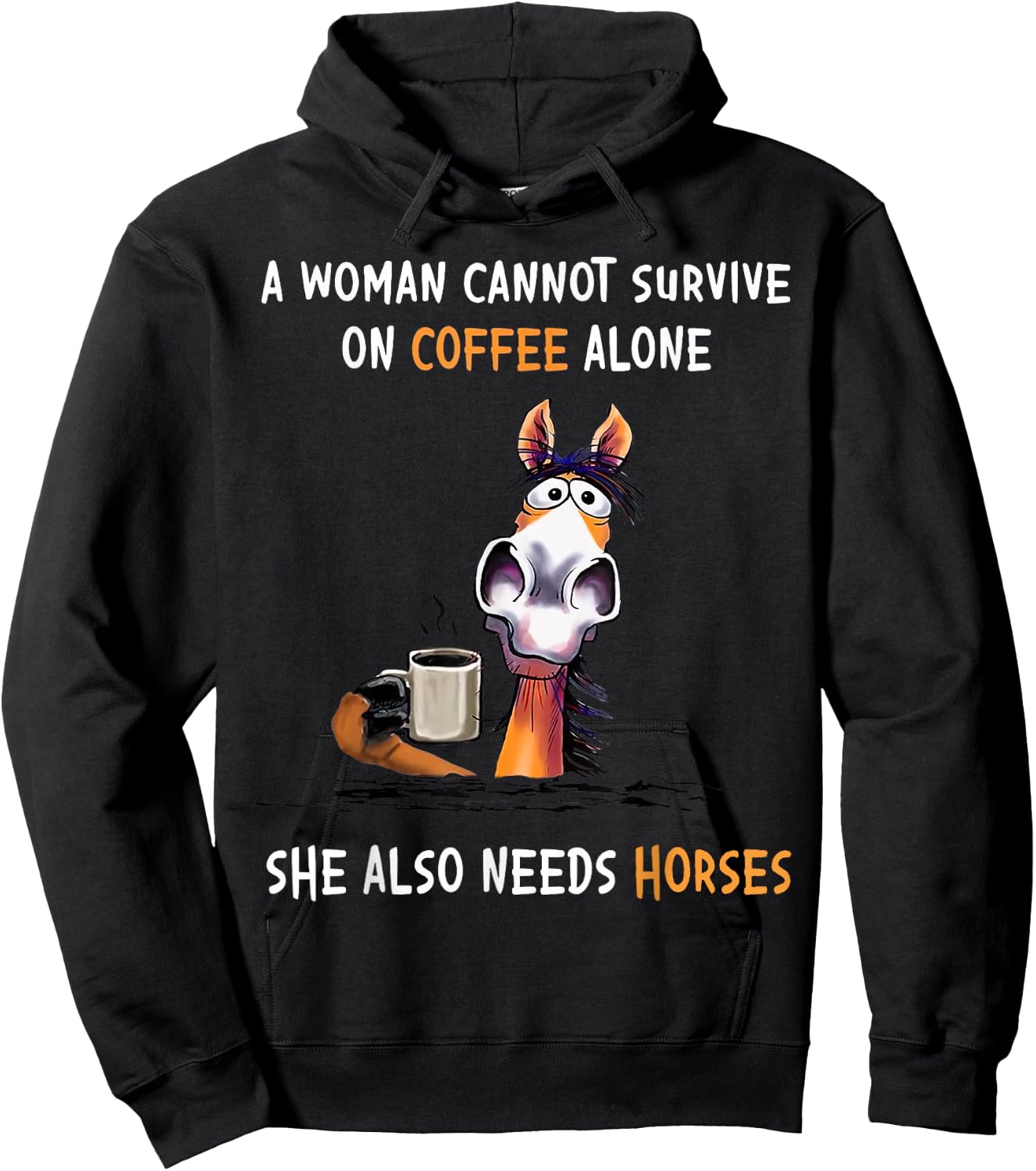 A Woman Cannot Survive On Coffee Alone She Also Needs Horses Hoodie - Hoodie | Black