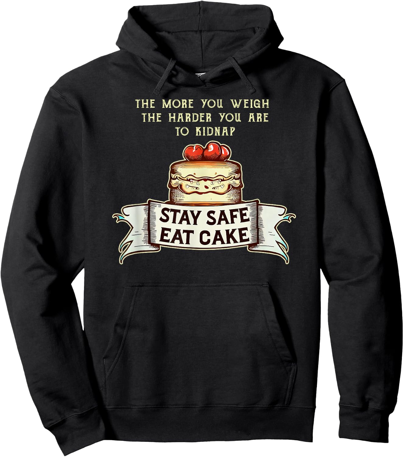 The More You Weigh the Harder You Are to Kidnap, Eat Cake Hoodie - Hoodie | Black