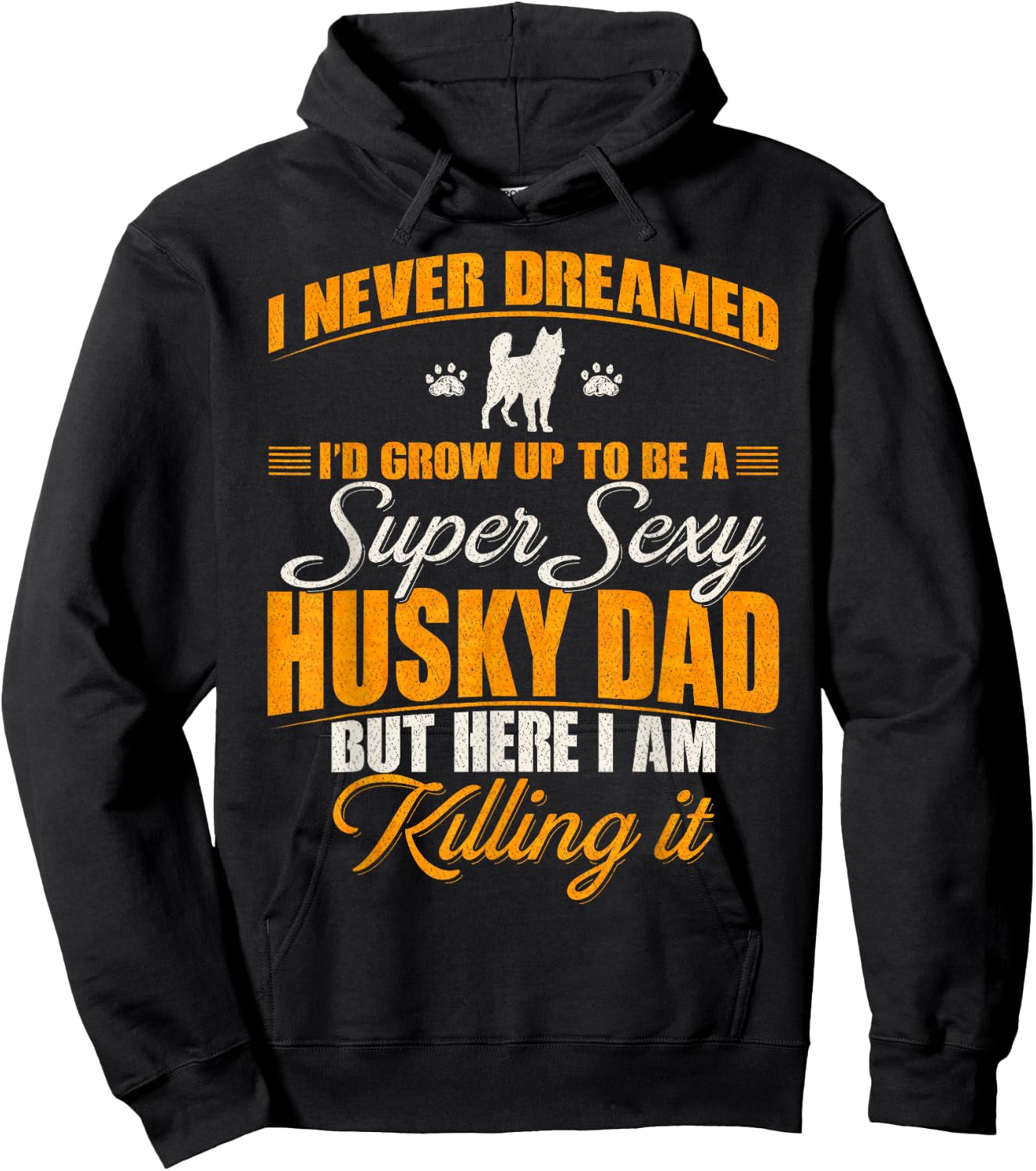 I Never Dreamed I'd Grow Up To Be A Super Sexy Husky Dog Dad Women Hoodie - Hoodie | Black