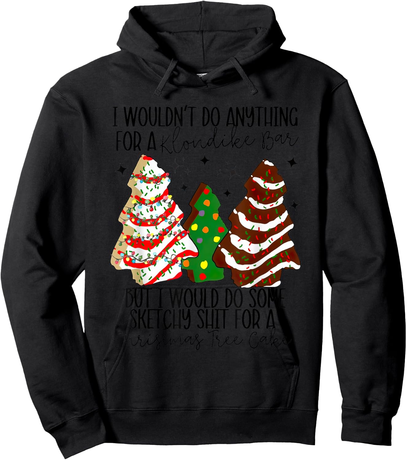 Christmas Tree Cake I Would Do Some Sketchy Sht Little Hoodie - Hoodie | Black