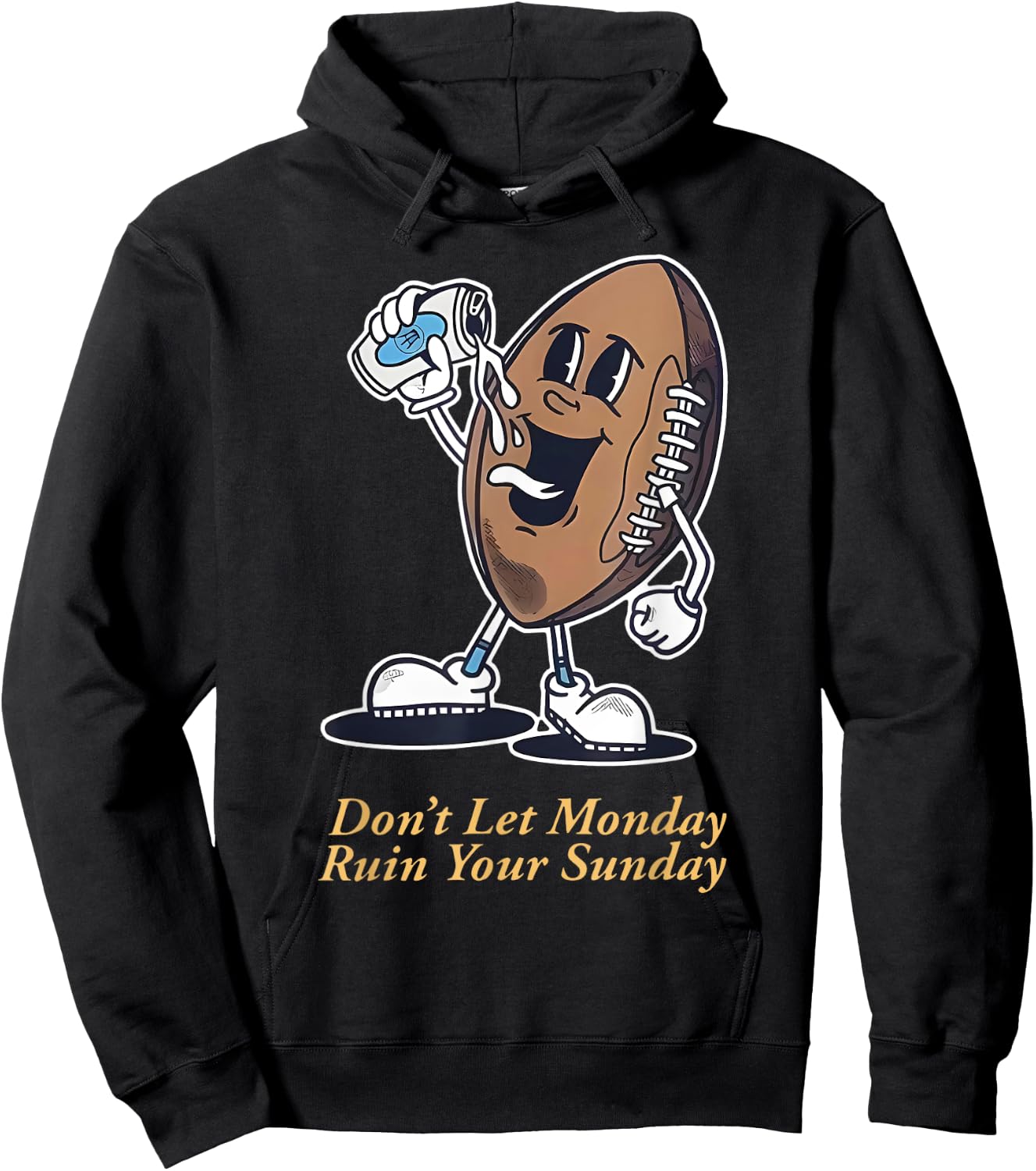 Don't Let Mondav Ruin Your Sunday Football Funny Hoodie - Hoodie | Black