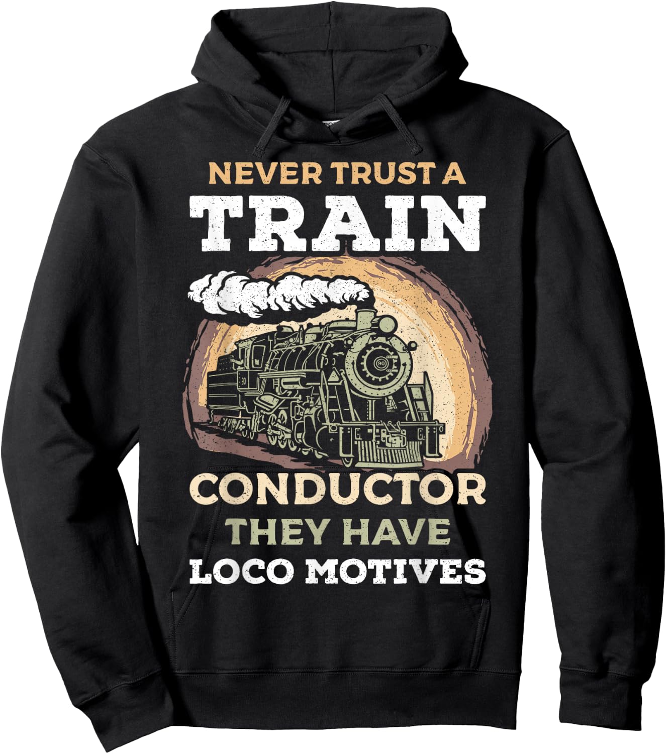 Never Trust A Train Conductor They Have Locomotives Steam Hoodie - Hoodie | Black
