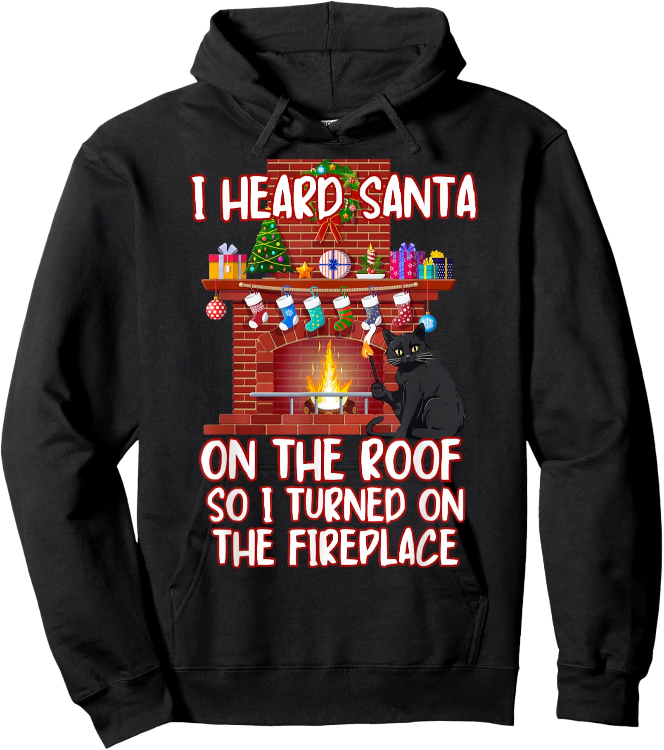 I Heard Santa On The Roof Turned On Fireplace Funny Xmas Cat Men Women Hoodie - Hoodie | Black