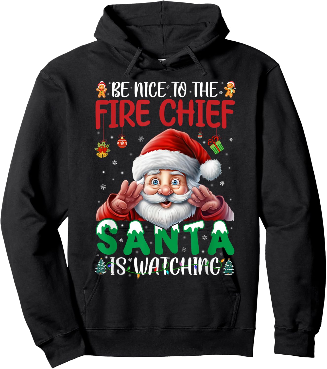 Be Nice To Fire Chief Santa Watching Christmas Firefighter Hoodie - Hoodie | Black
