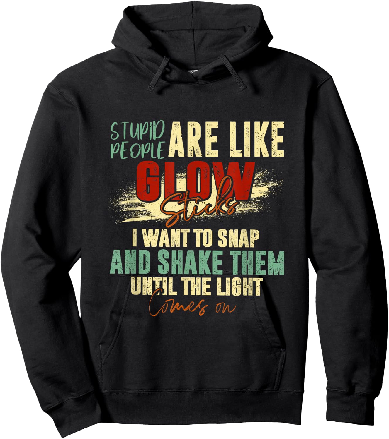 Stupid People Are Like Glow Sticks Funny Quotes Hoodie - Hoodie | Black