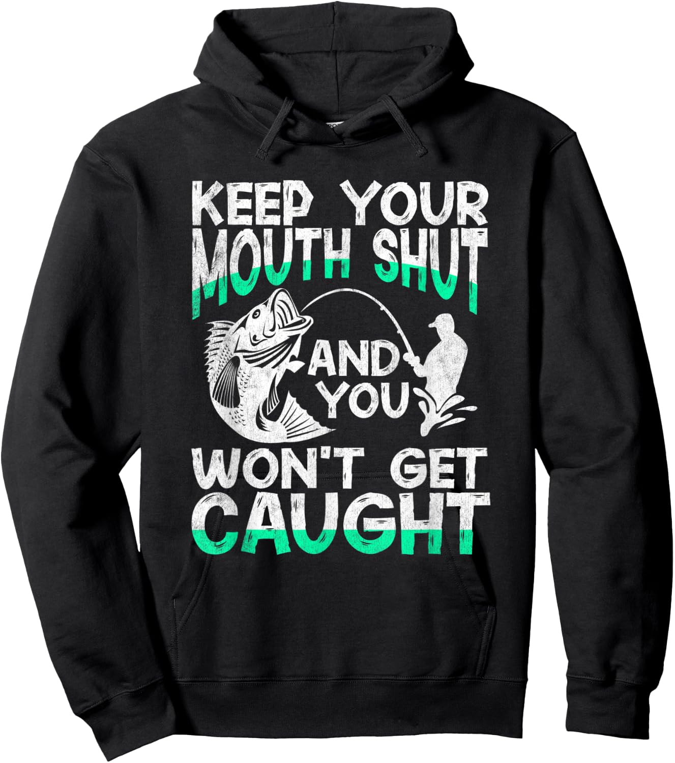 Keep Your Mouth Shut And You Won't Get Caught Funny Fishing Hoodie - Hoodie | Black