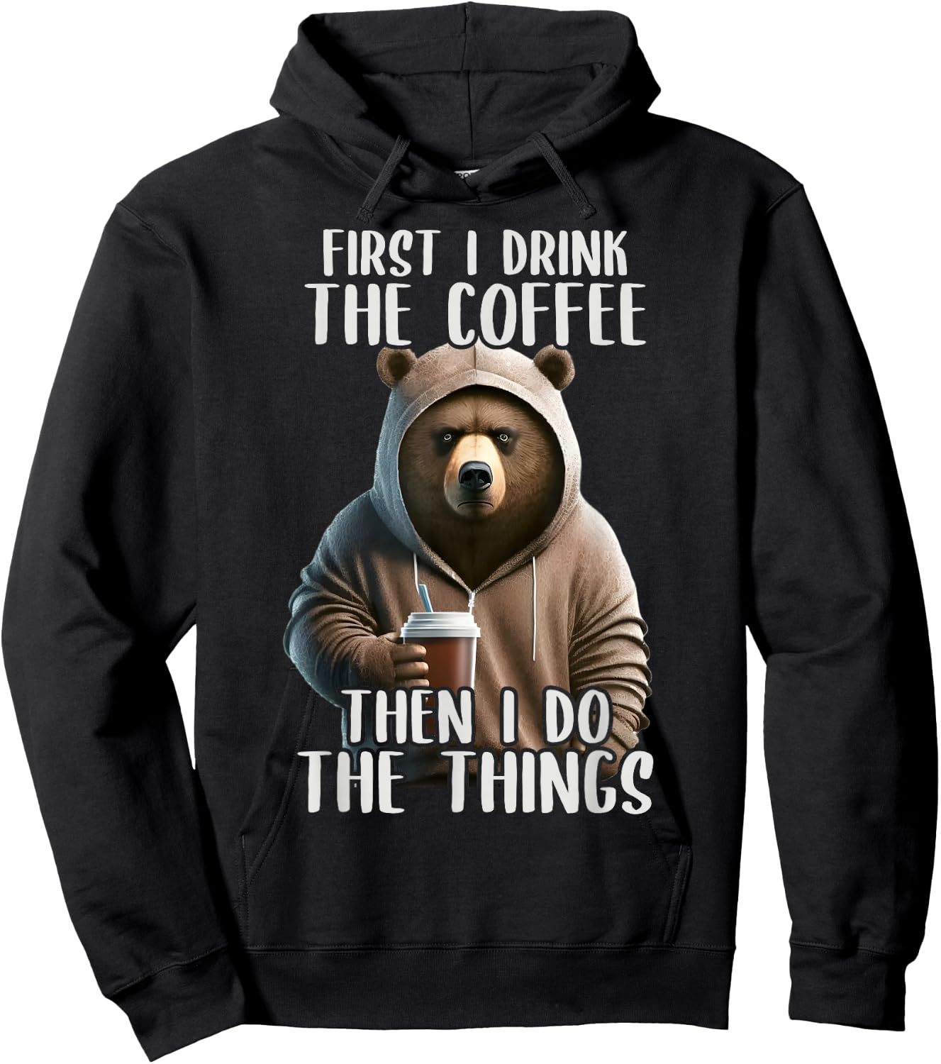 First I Do The Coffee, Coffee & Sarcastic Bear Grumpy Hoodie - Hoodie | Black