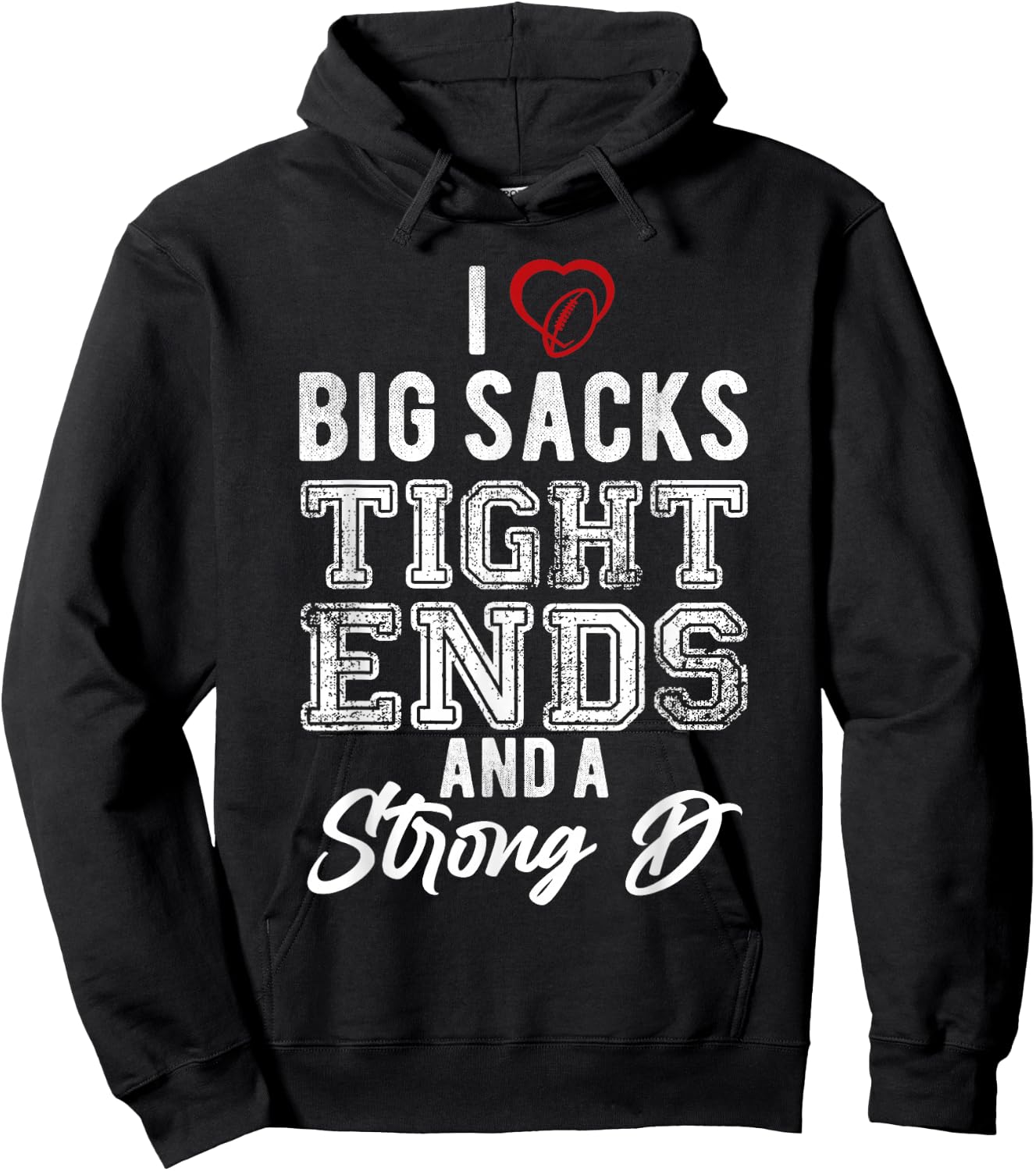 I Love Big Sacks Tight Ends And Strong D Funny Football Hoodie - Hoodie | Black