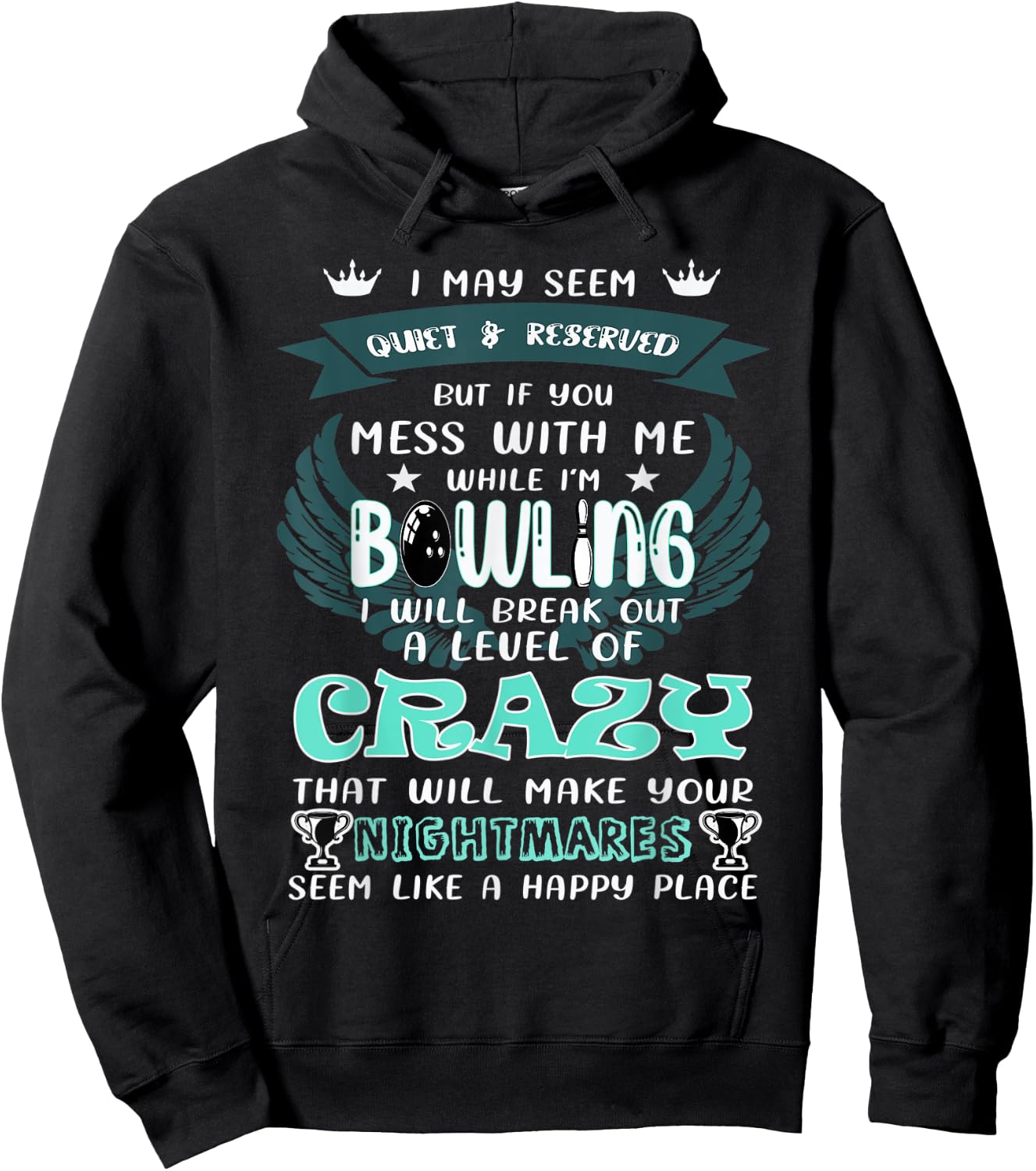I May Seem Quiet Reserved But If You Mess With Me A Bowling Hoodie - Hoodie | Black