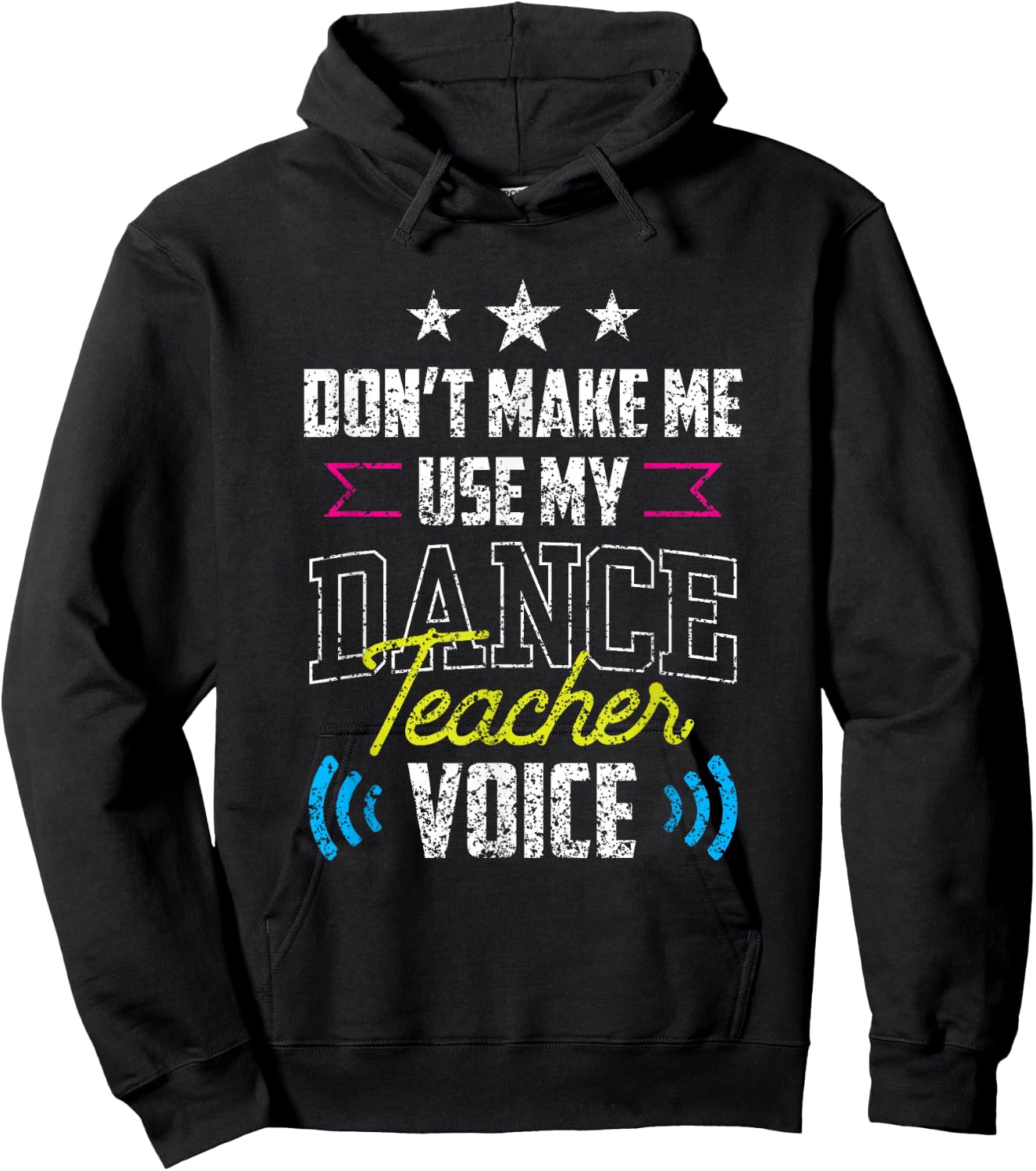 Don't Make Me Use My Dance Teacher Voice Dancing Class Teach Hoodie - Hoodie | Black