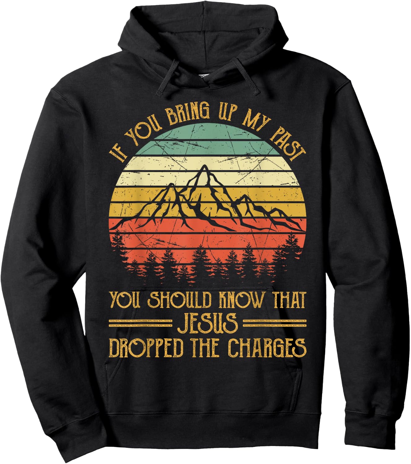 If You Bring Up My Past Jesus Dropped The Charges Christian Hoodie - Hoodie | Black