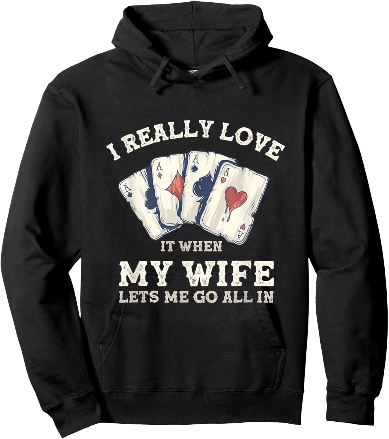 Poker Love It When My Wife Lets Me Go All In Casino Gambler Hoodie - Hoodie | Black