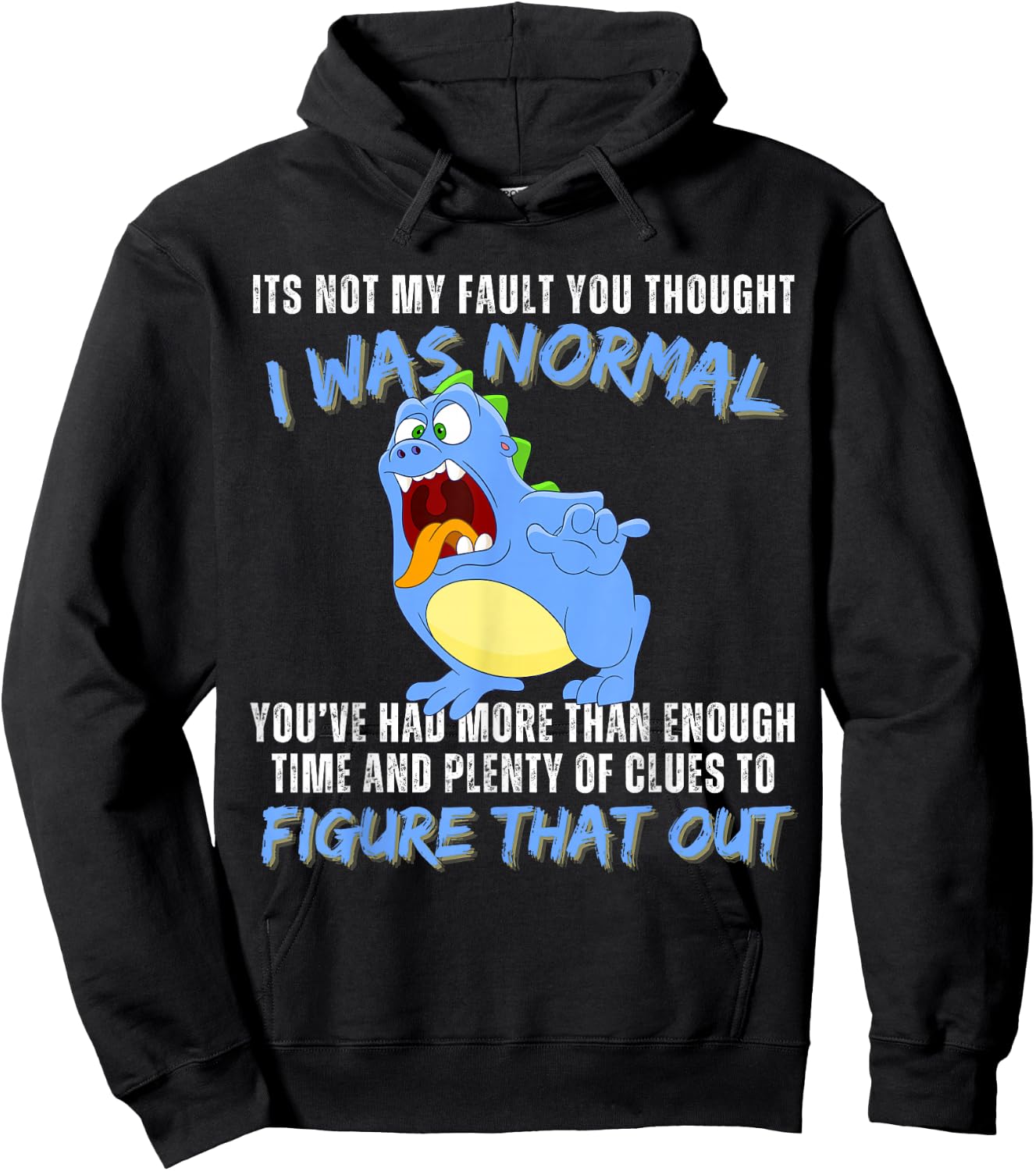 It's not my fault you thought i was normal funny monster Hoodie - Hoodie | Black