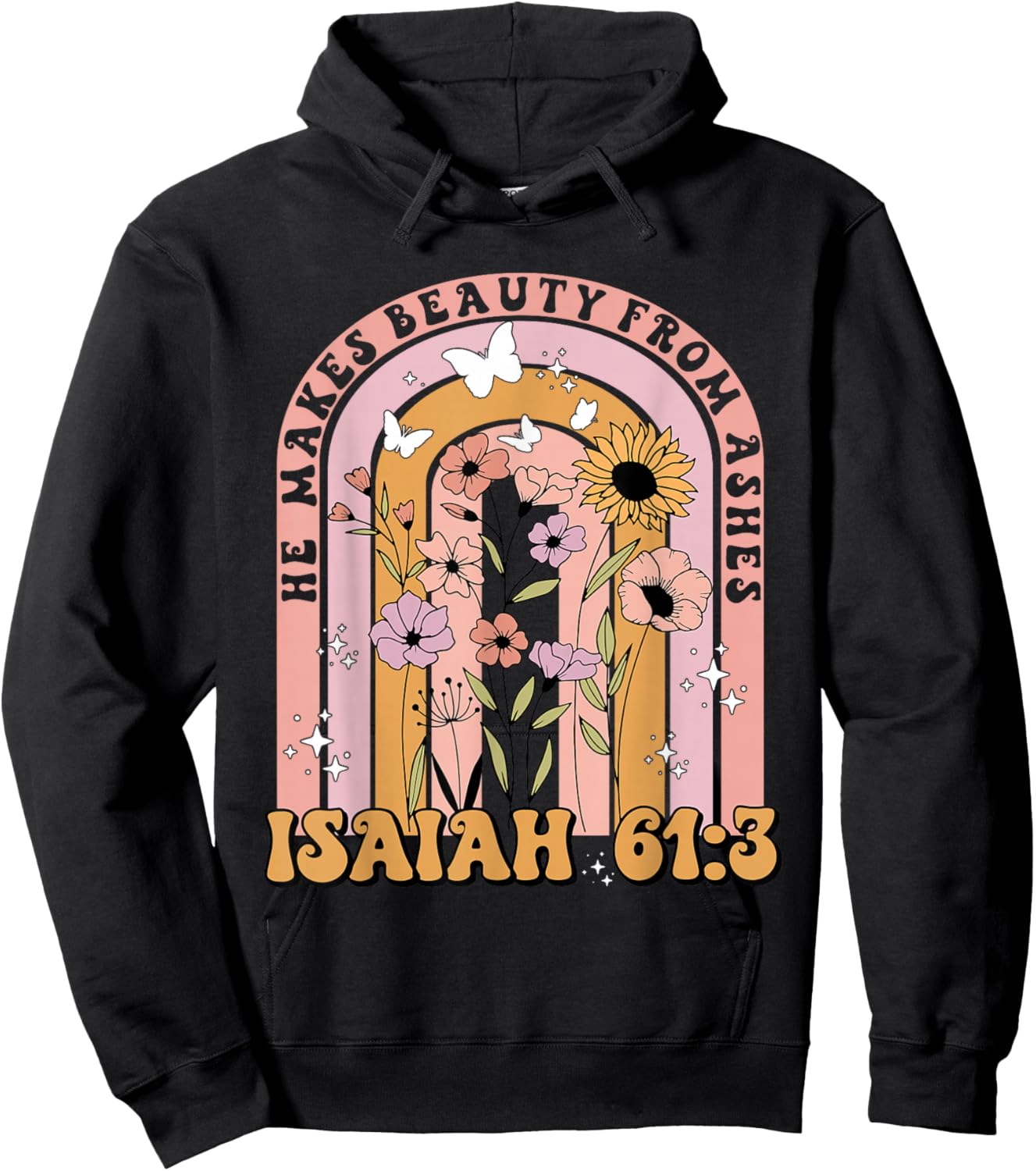 He Makes Beauty From Ashes Isaiah 61:3 Quote Hoodie - Hoodie | Black