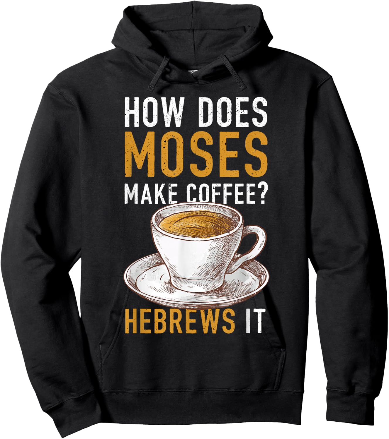 How Does Moses Makes Coffee Hebrews It Christian Humor Jokes Hoodie - Hoodie | Black