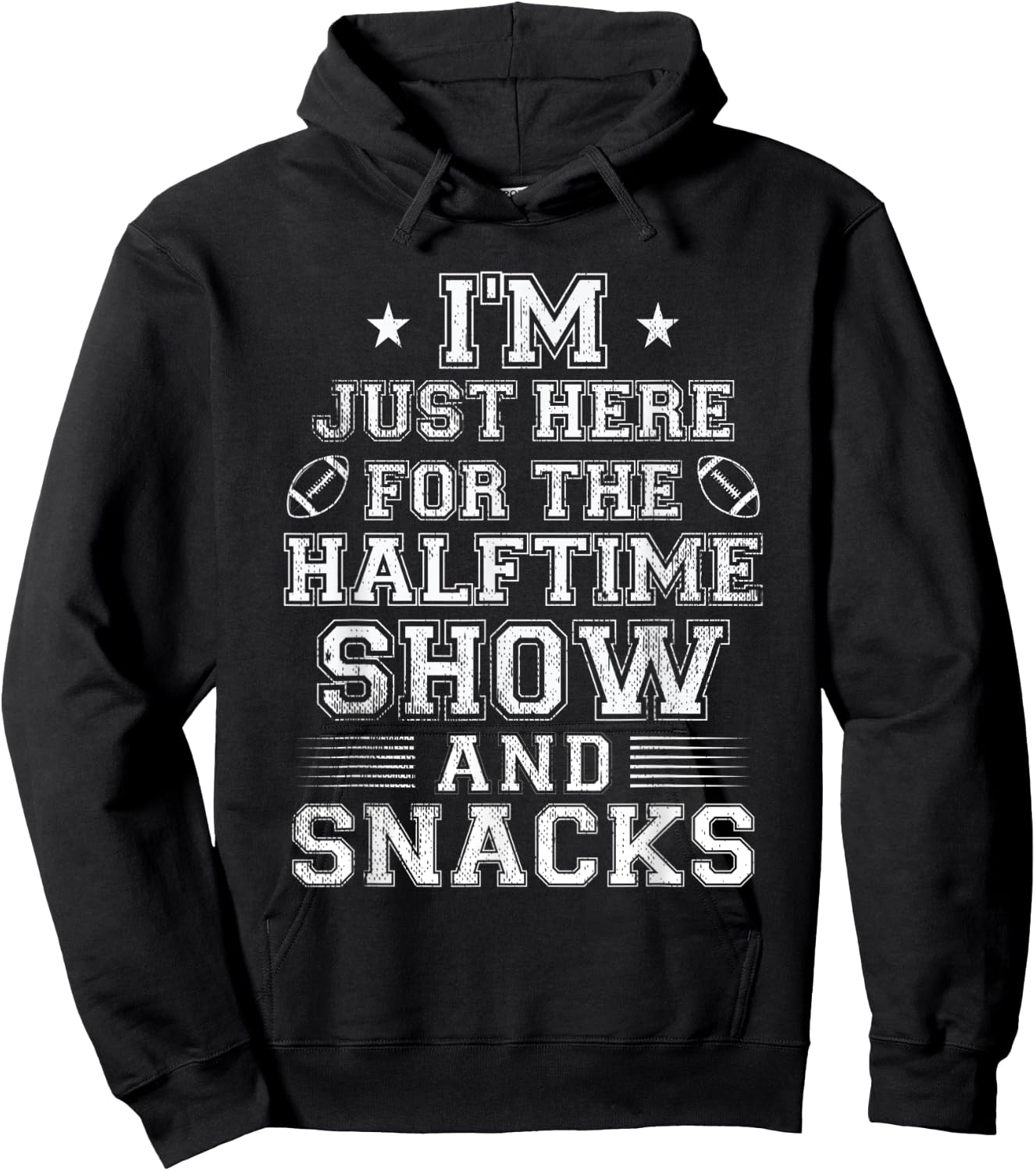 I'm Just Here For The Halftime Show And Snacks Funny Bowl Hoodie - Hoodie | Black