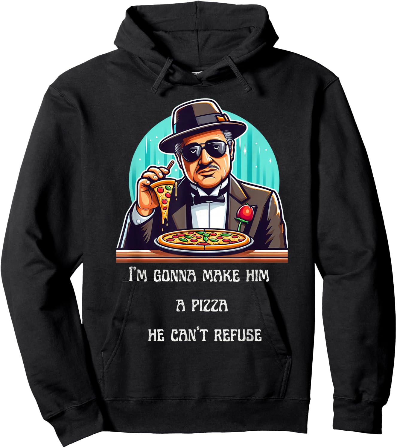 Im Gonna Make Him A Pizza He Can't Refuse Hoodie - Hoodie | Black