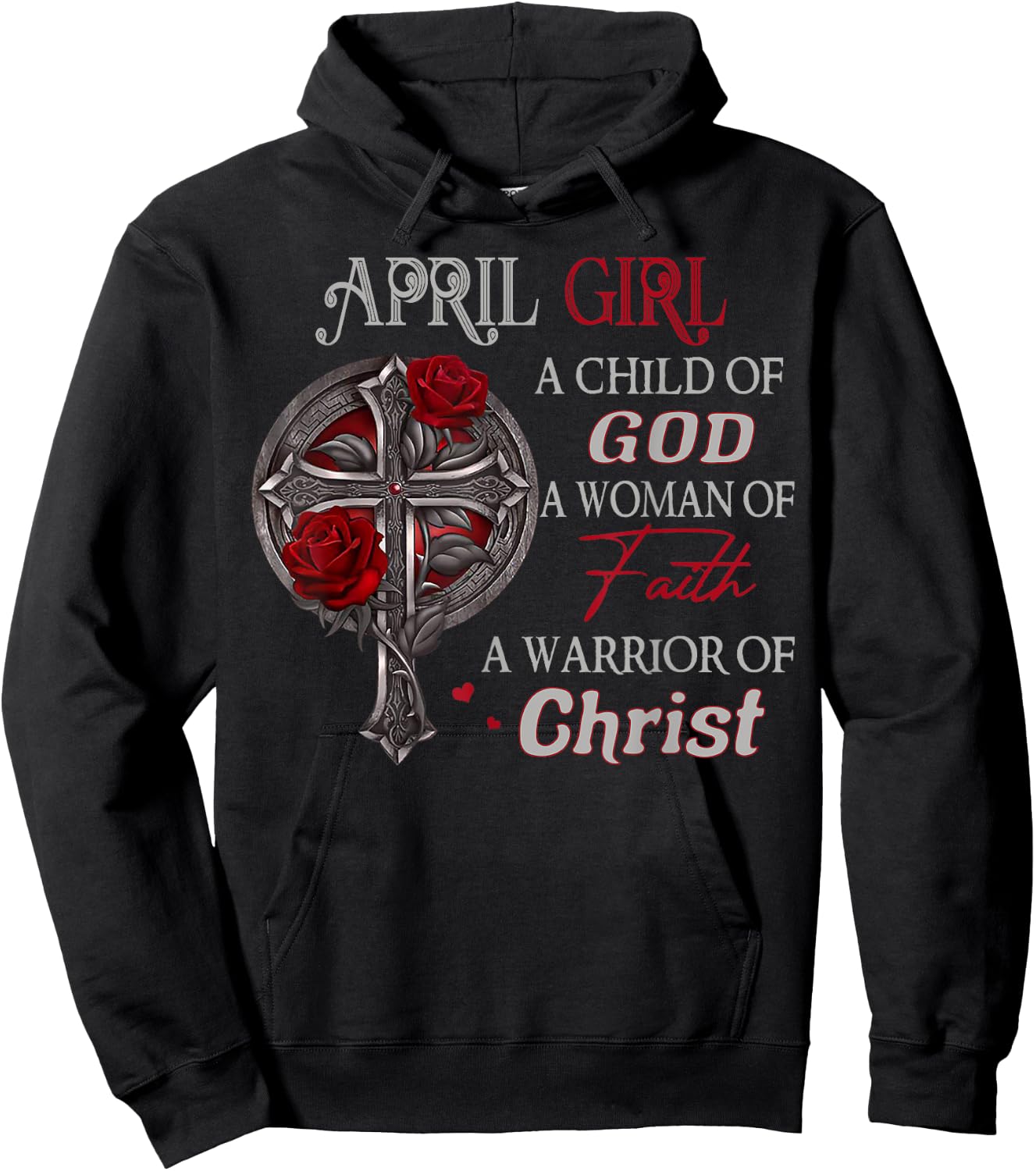 April Girl A Child Of God A Woman Of Faith A Warrior Hoodie - Hoodie | Black