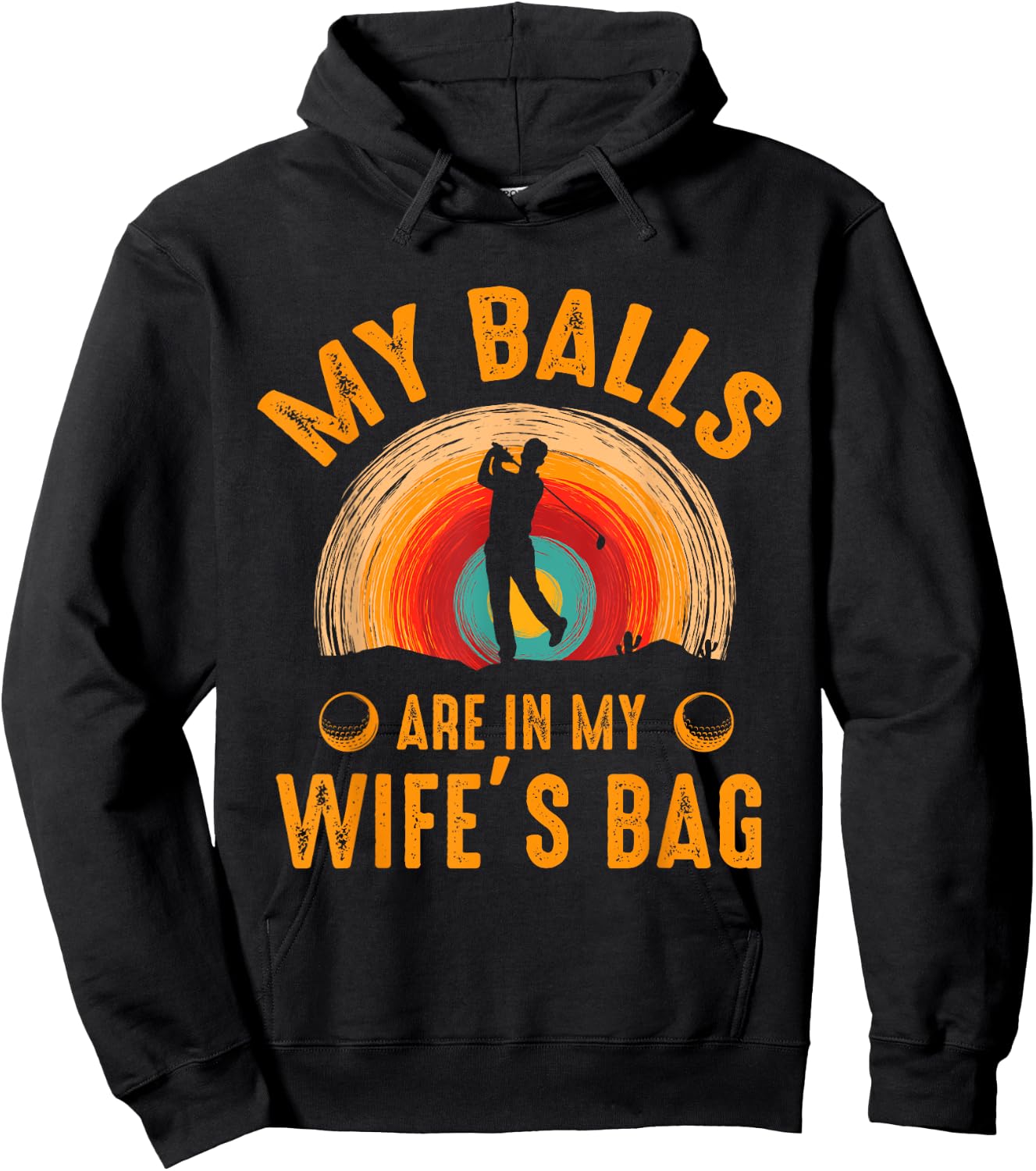 My Balls Are In My Wife's Bag - Funny Golf Hoodie - Hoodie | Black