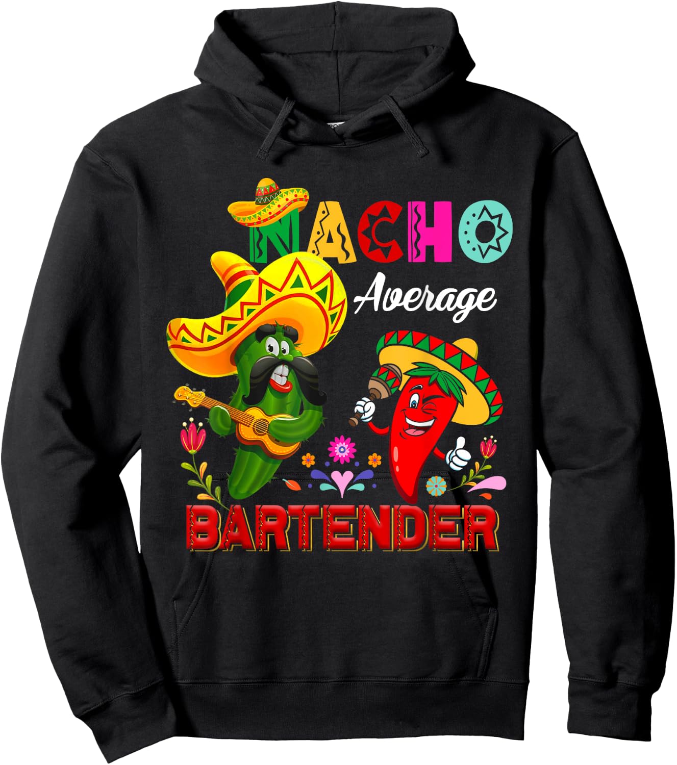 Nacho Average Bartender Funny Cactus Chili Sombrero Singing Hoodie - Hoodie | Black