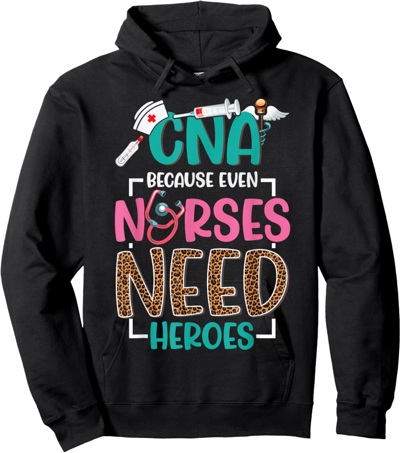 CNA Nurse Because Even Nurses Need Heroes Nursing Hoodie - Hoodie | Black
