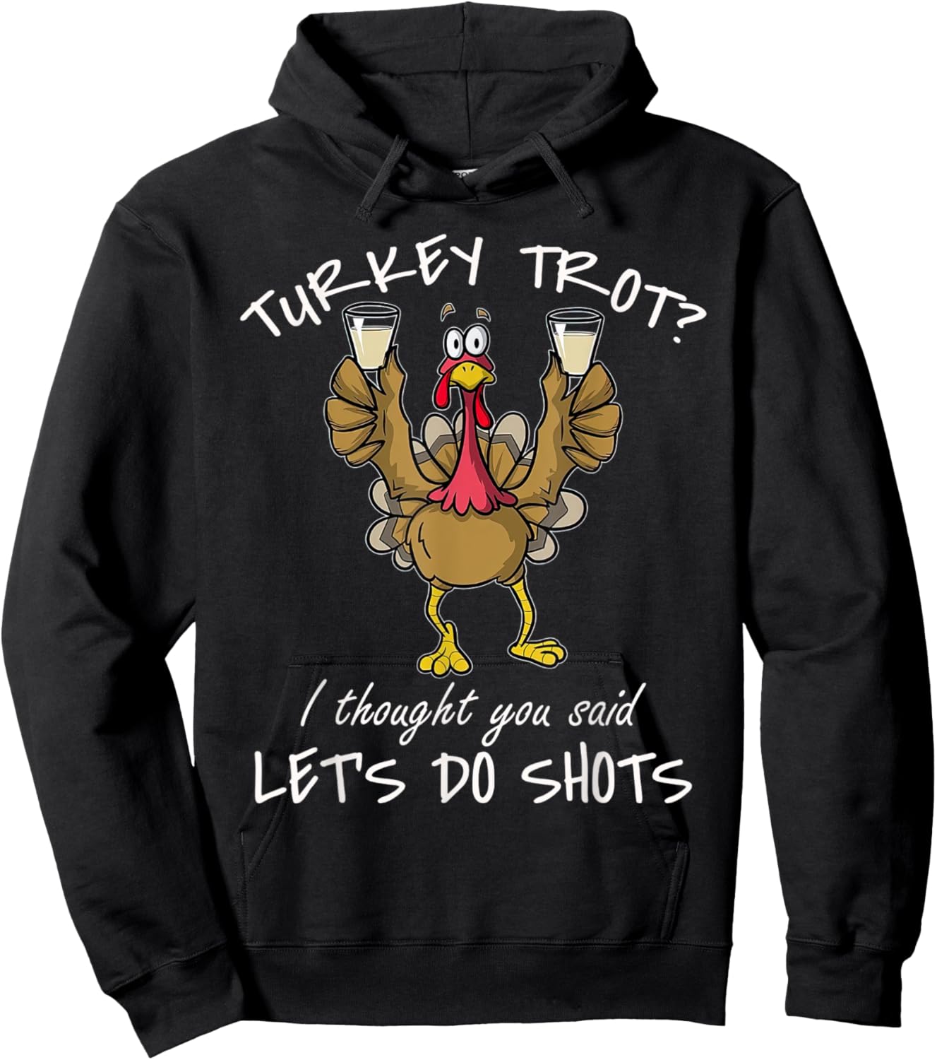 Turkey Trot I Thought You Said Let's Do Shots Thanksgiving Hoodie - Hoodie | Black
