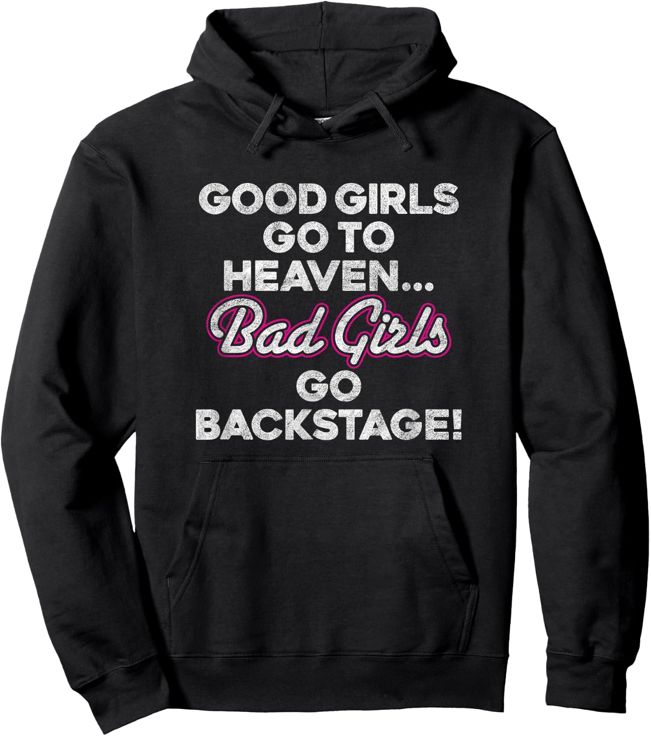 GOOD GIRLS GO TO HEAVEN BAD GIRLS GO BACKSTAGE rock groupie Hoodie - Hoodie | Black
