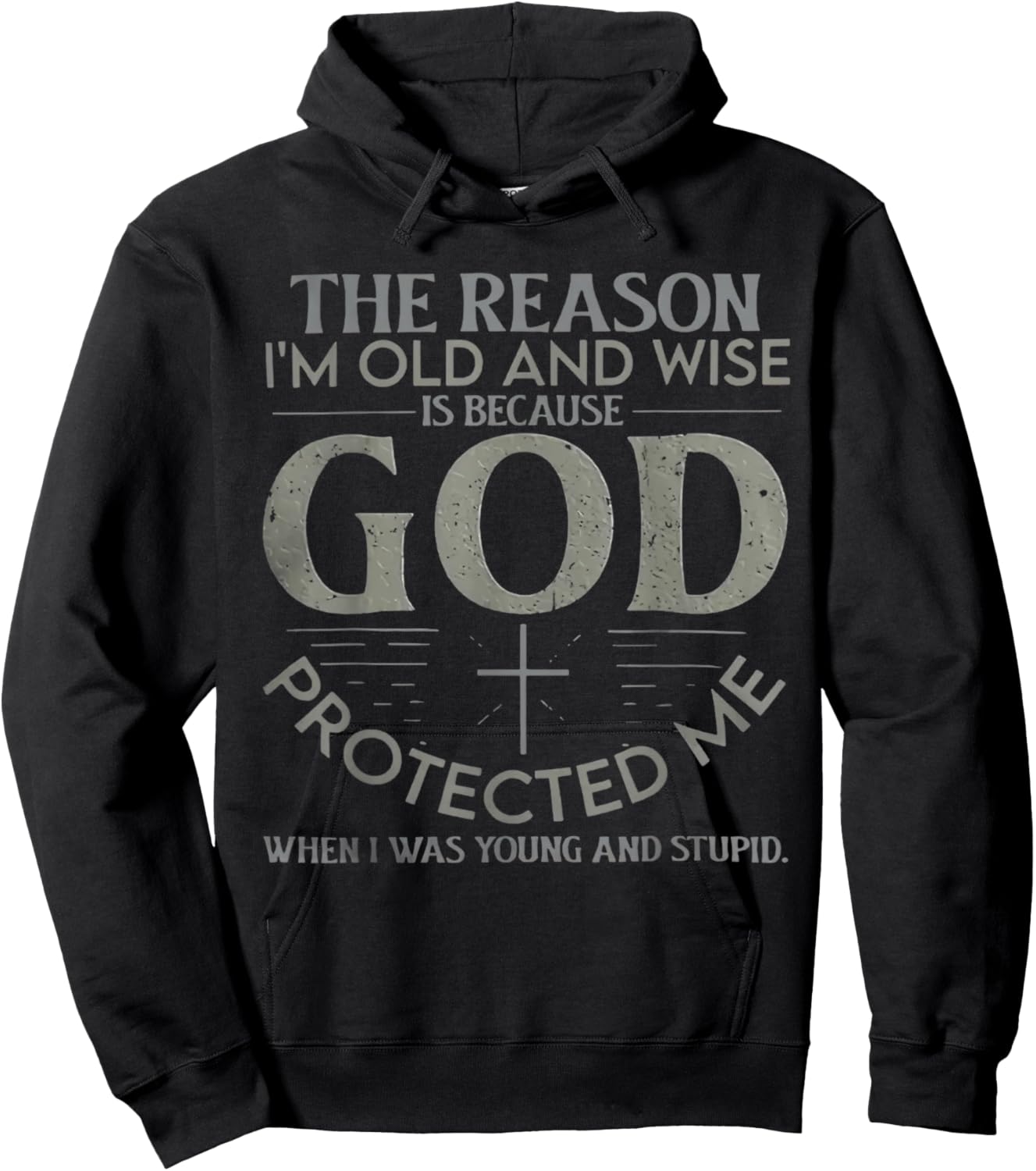 The Reason I'm Old And Wise Is Because God Protected Me Hoodie - Hoodie | Black