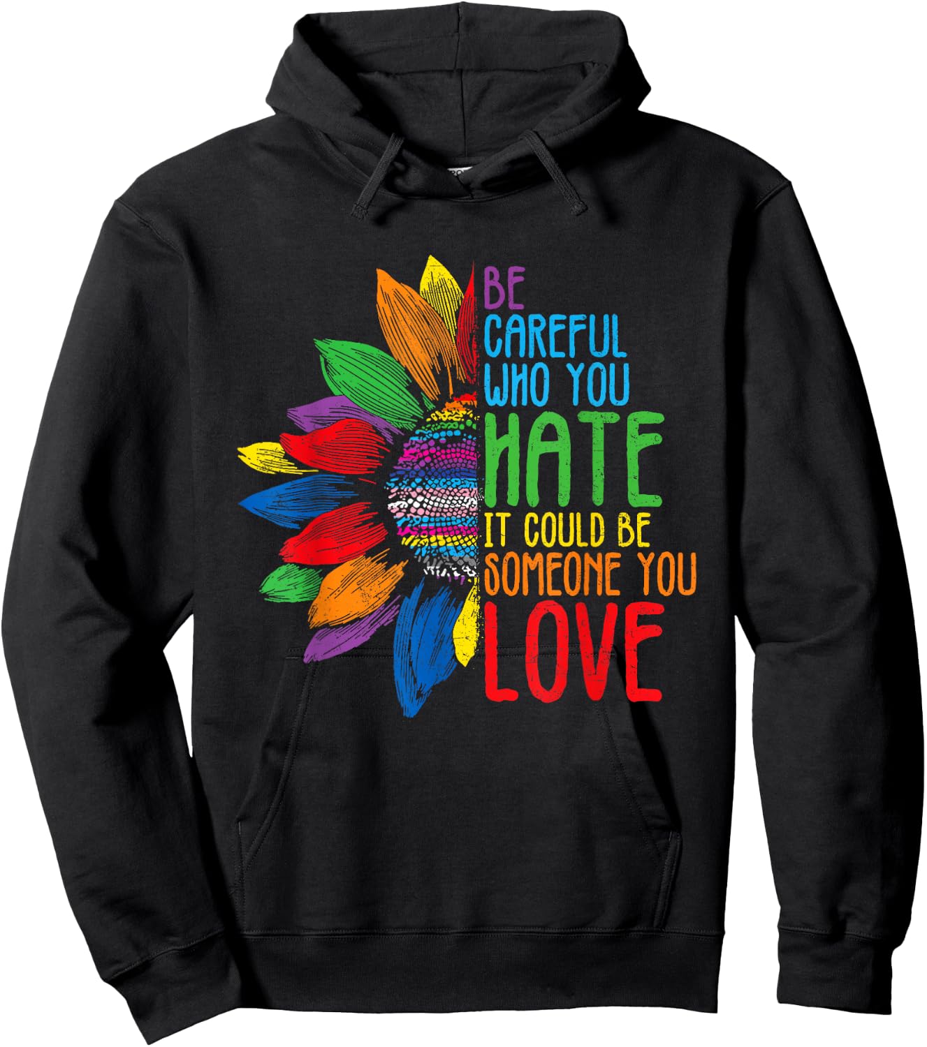 Be Careful Who You Hate It Could Be Someone You Love Hoodie - Hoodie | Black