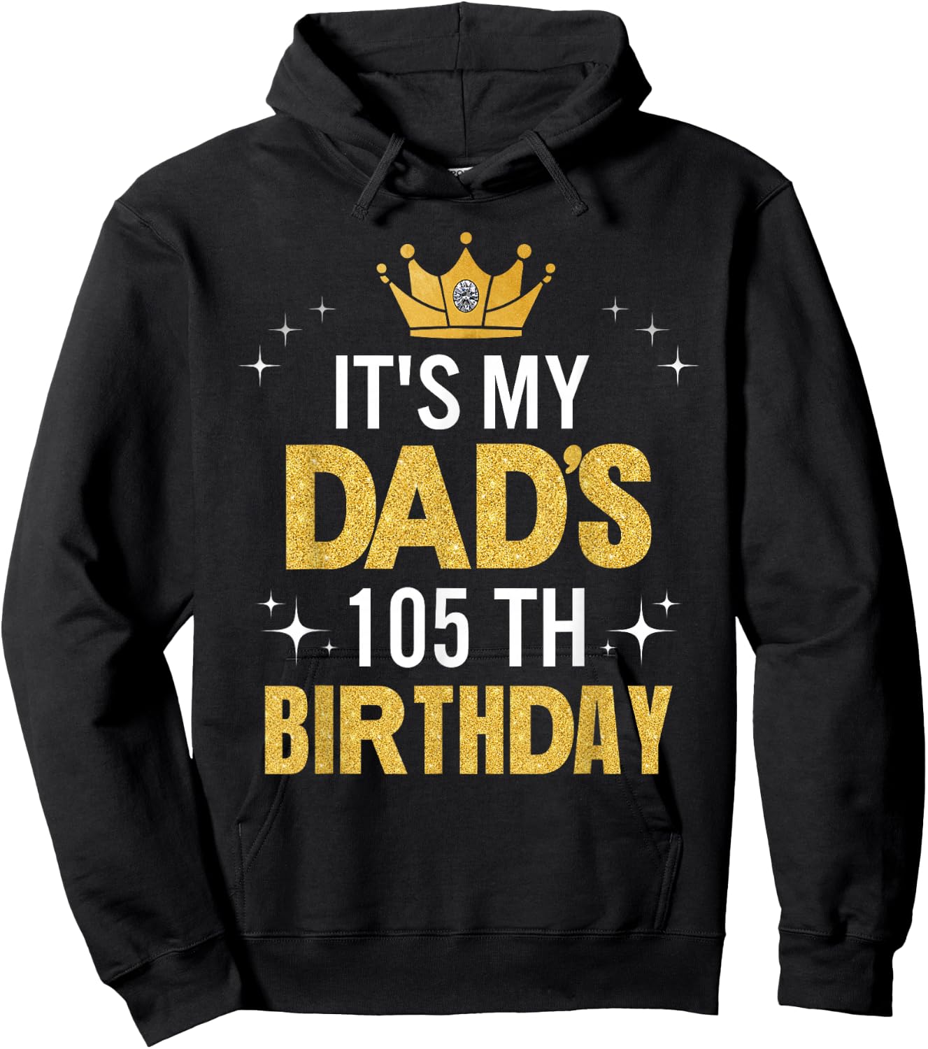 It's My Dad's 105th Birthday 105 Years Old Funny Hoodie - Hoodie | Black