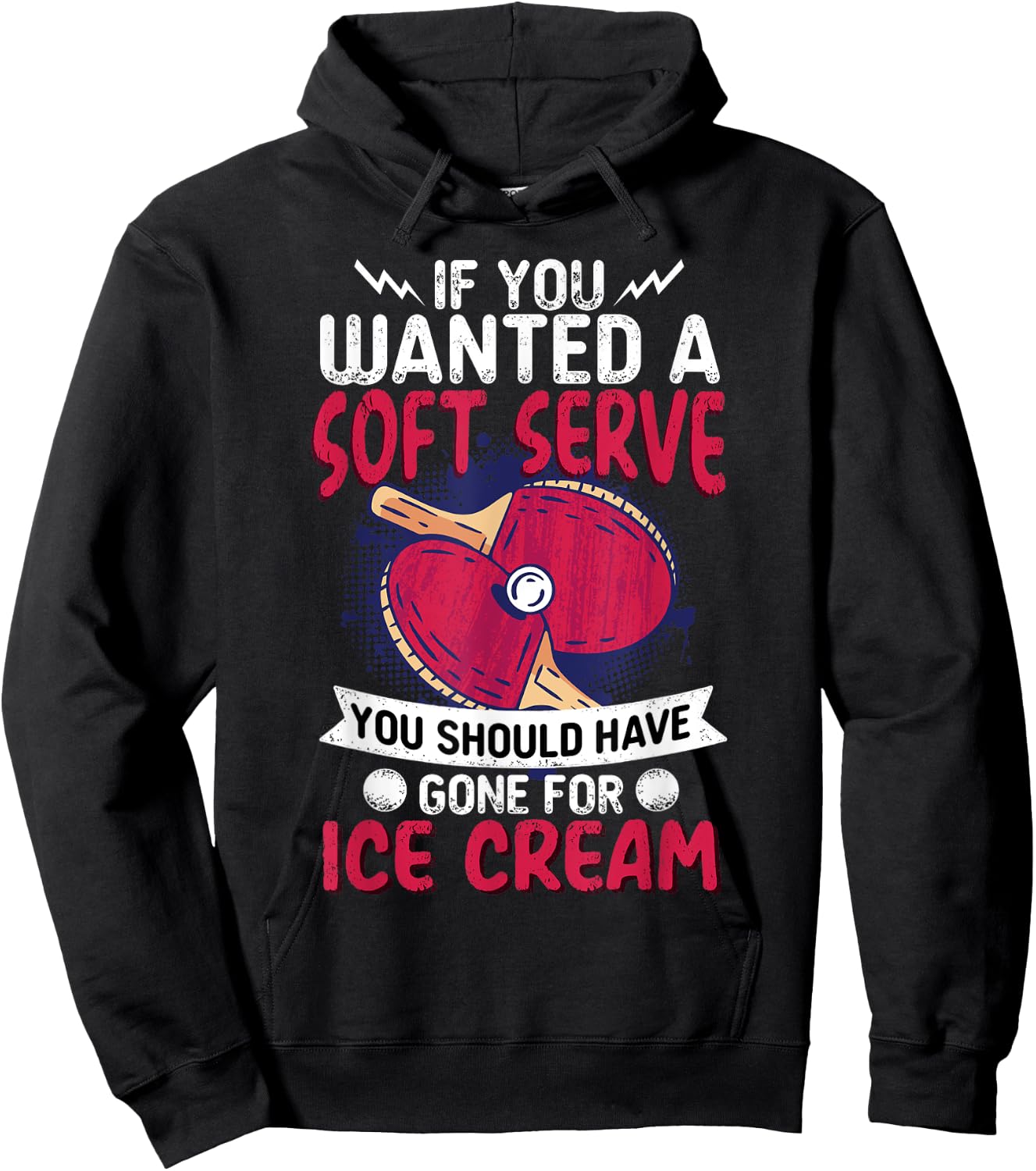 If You Wanted A Soft Serve I Table Tennis I Ping Pong Hoodie - Hoodie | Black