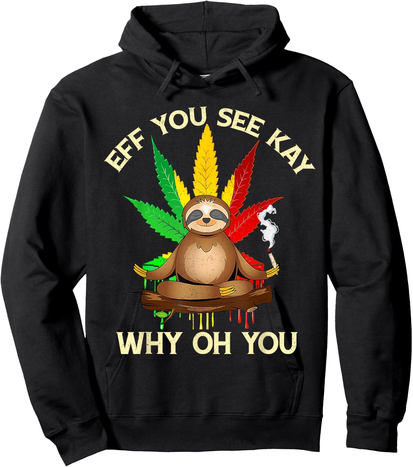 Eff You See Kay Why Oh Youu Funny Sloth Yoga Weed Lover Hoodie - Hoodie | Black