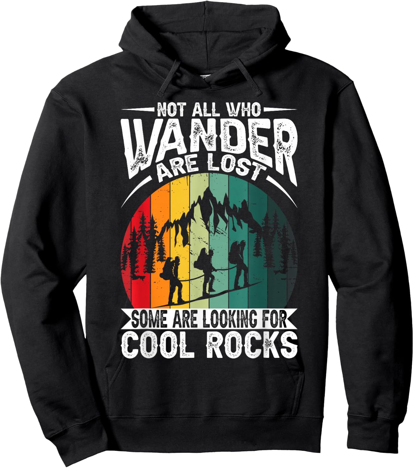 Not All Who Wander Are Lost Some Are Looking For Cool Rocks Hoodie - Hoodie | Black