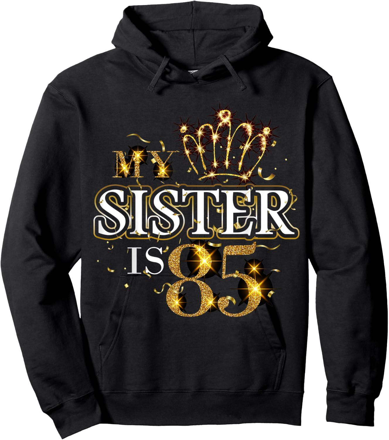 My Sister Is 85 Years Old Cute 85th Birthday Sister Family Hoodie - Hoodie | Black