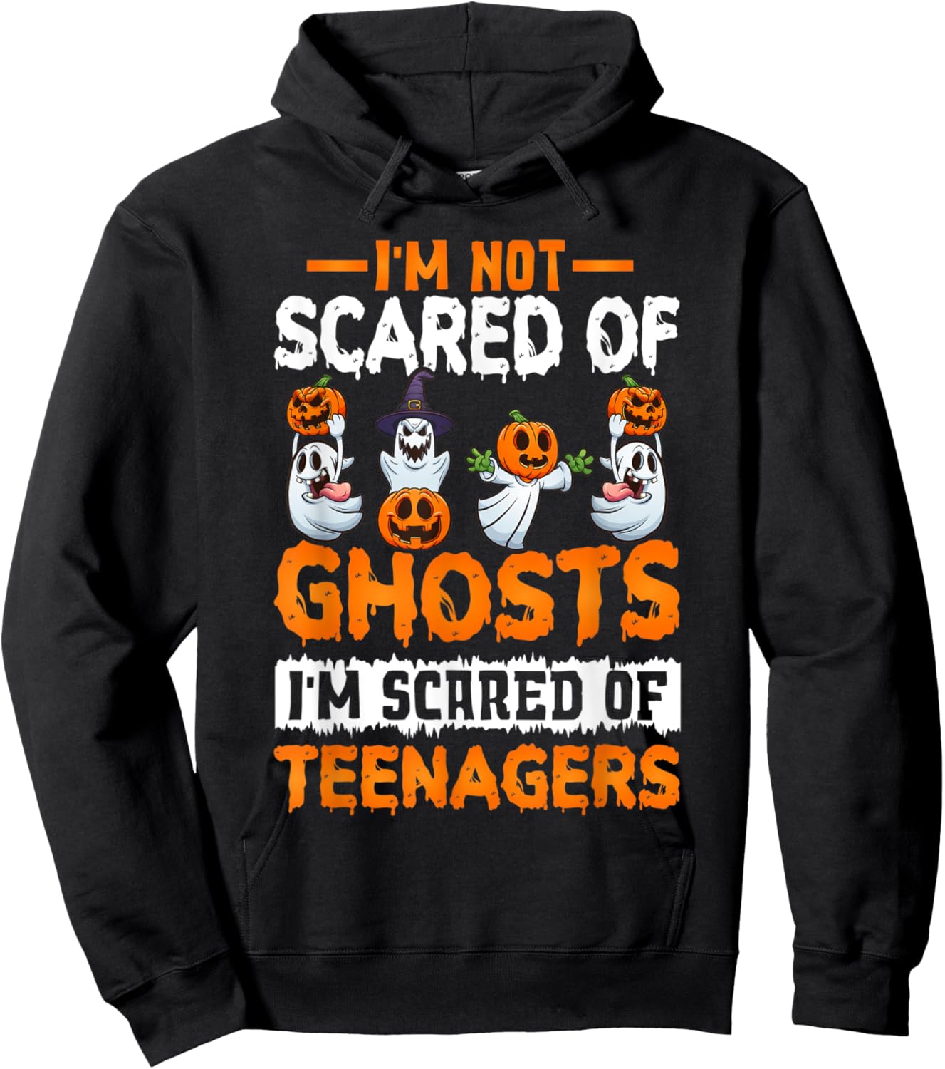 I'm Not Scared Of Ghosts I'm Scared Of Teenagers Halloween Hoodie - Hoodie | Black