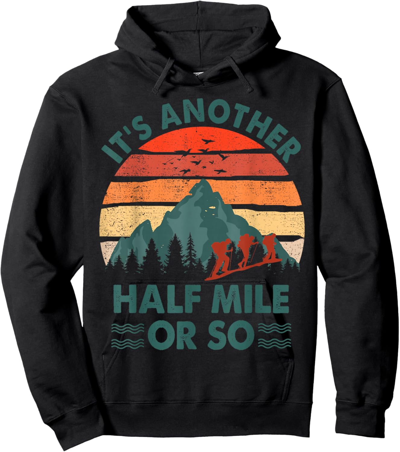 Funny Hiking It's Another Half Mile Or So Hiker Gift Camping Hoodie - Hoodie | Black
