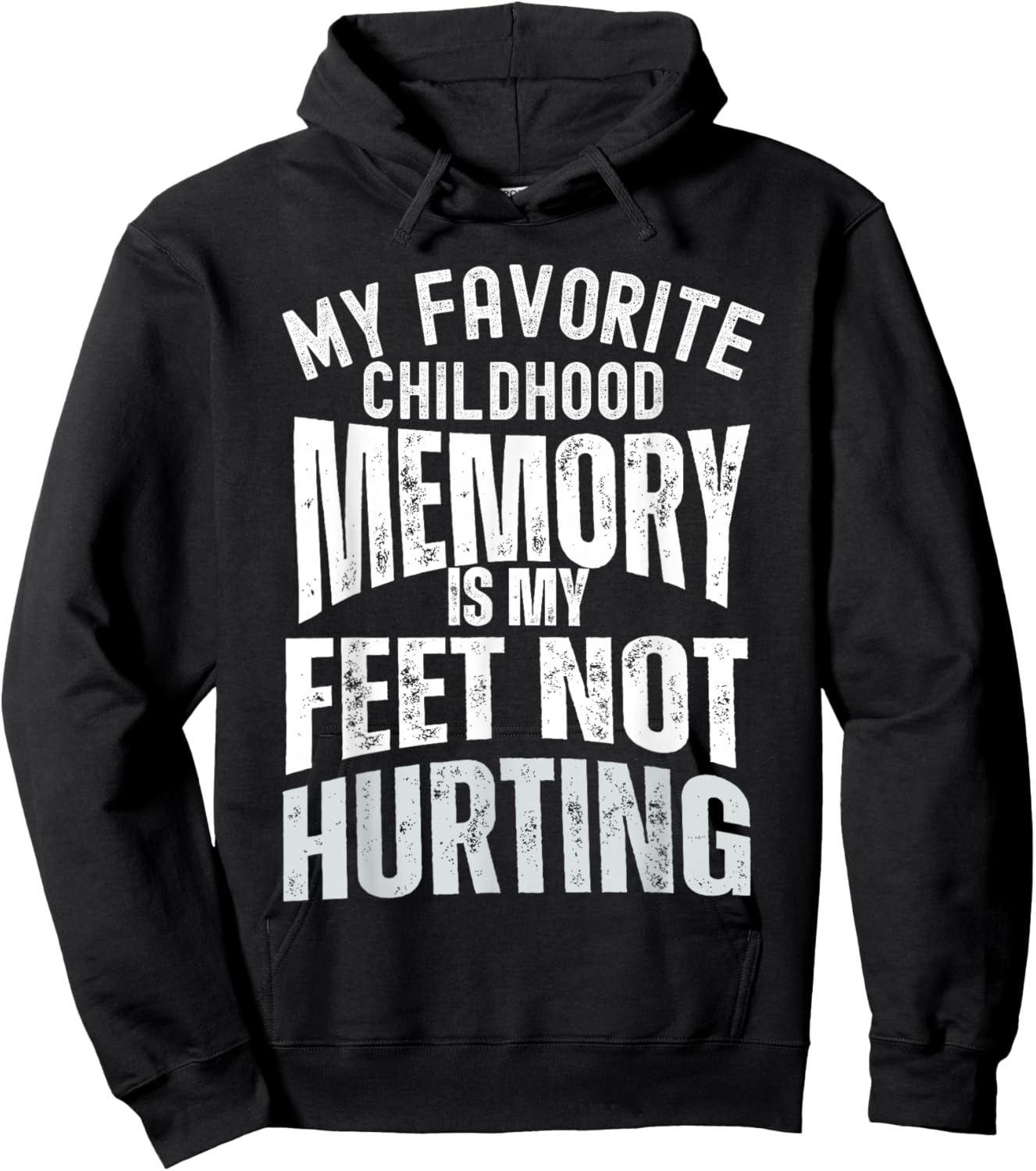 My Favorite Childhood Memory is My Feet Not Hurting Old Age Hoodie - Hoodie | Black