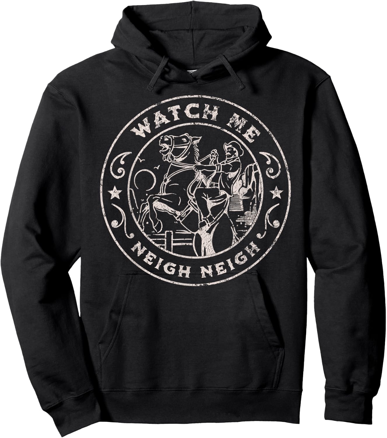 WATCH ME NEIGH NEIGH Funny Horse Cowboy Western Joke Hoodie - Hoodie | Black