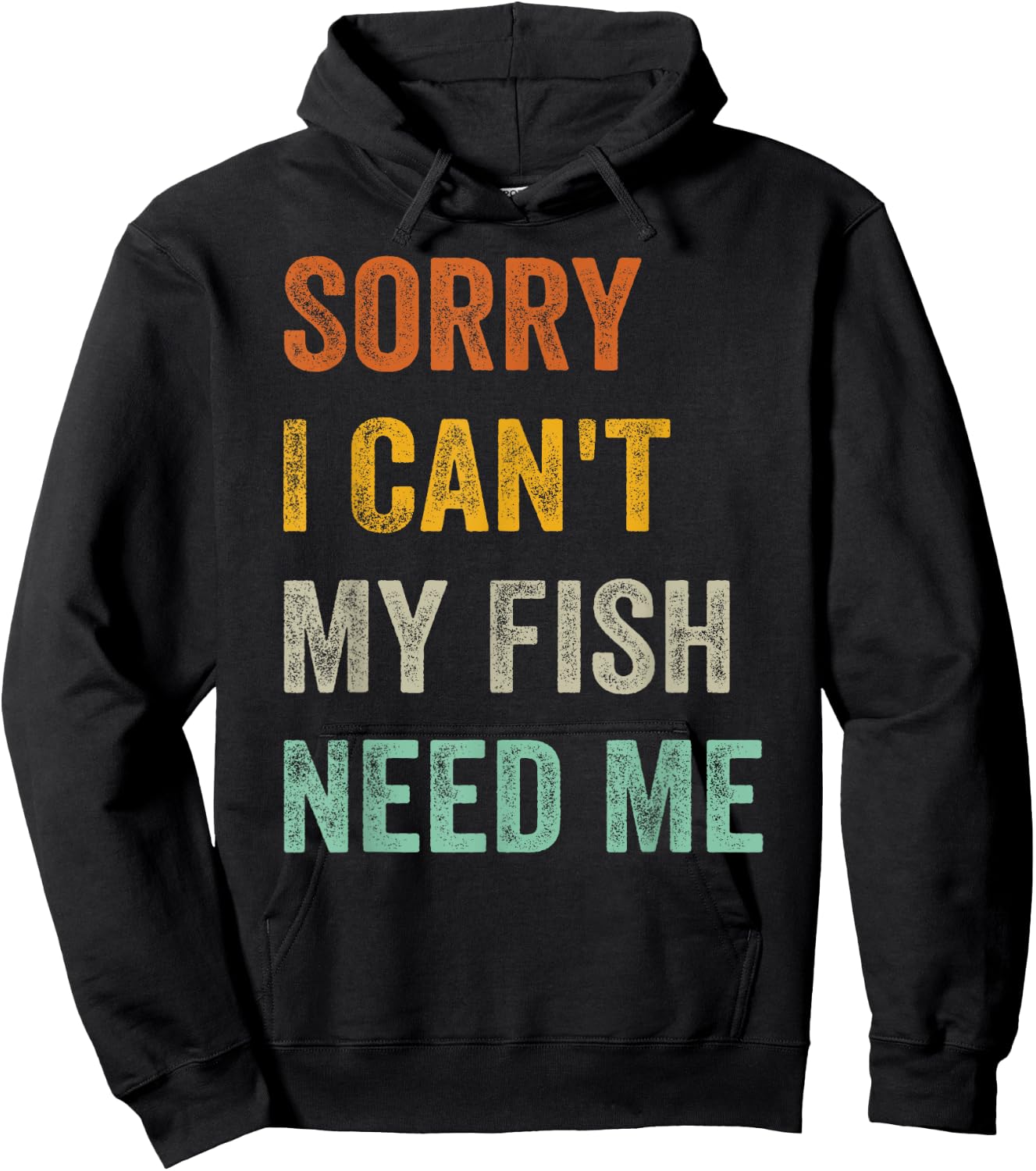 Sorry I Can't My Fish Need Me Hoodie - Hoodie | Black