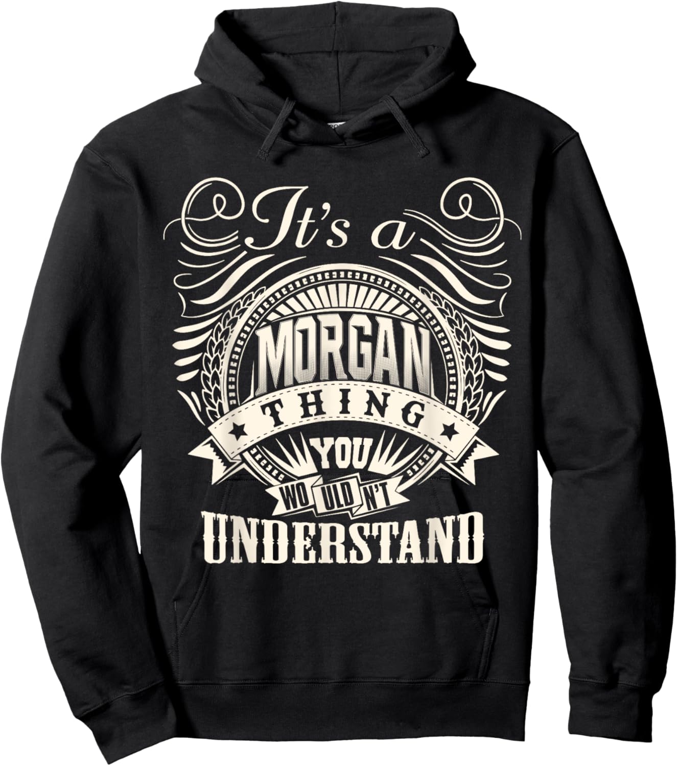 It's A MORGAN Thing You Wouldn't Understand MORGAN Family Hoodie - Hoodie | Black