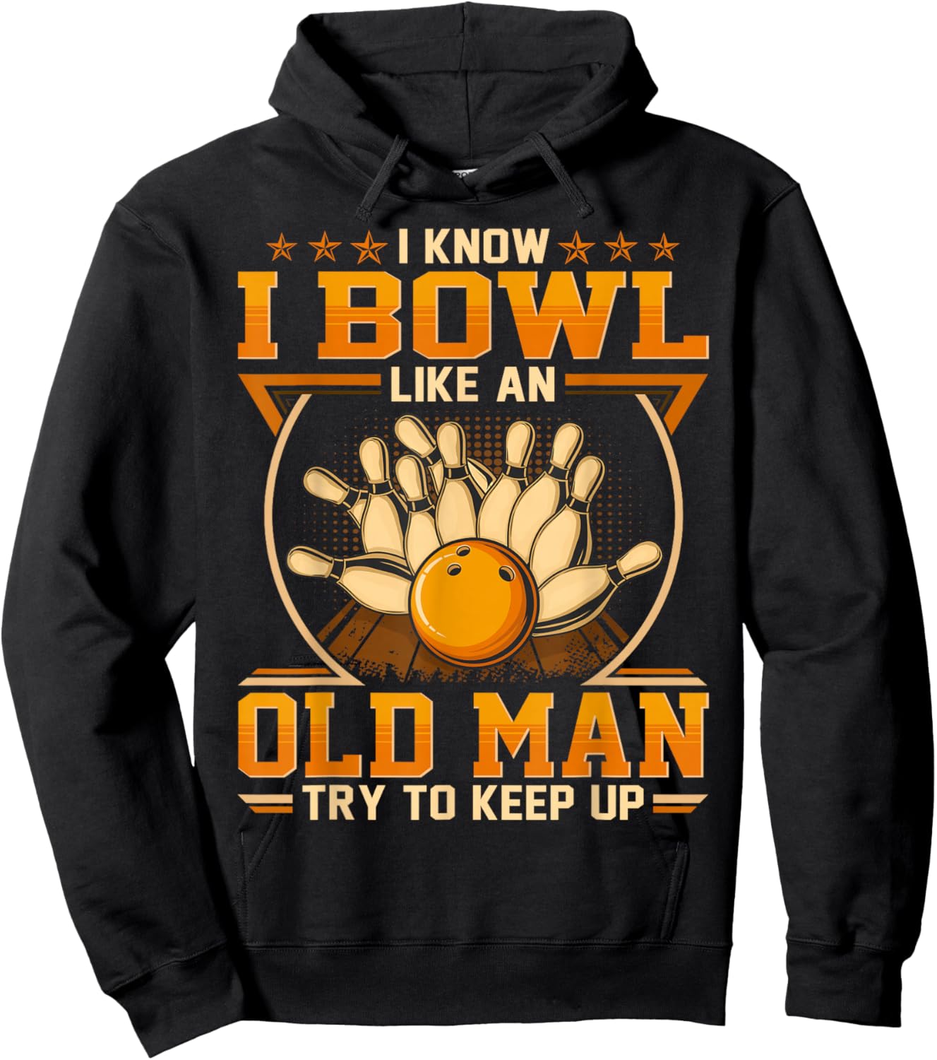 I Know I Bowl Like An Old Man - Try To Keep Up Hoodie - Hoodie | Black