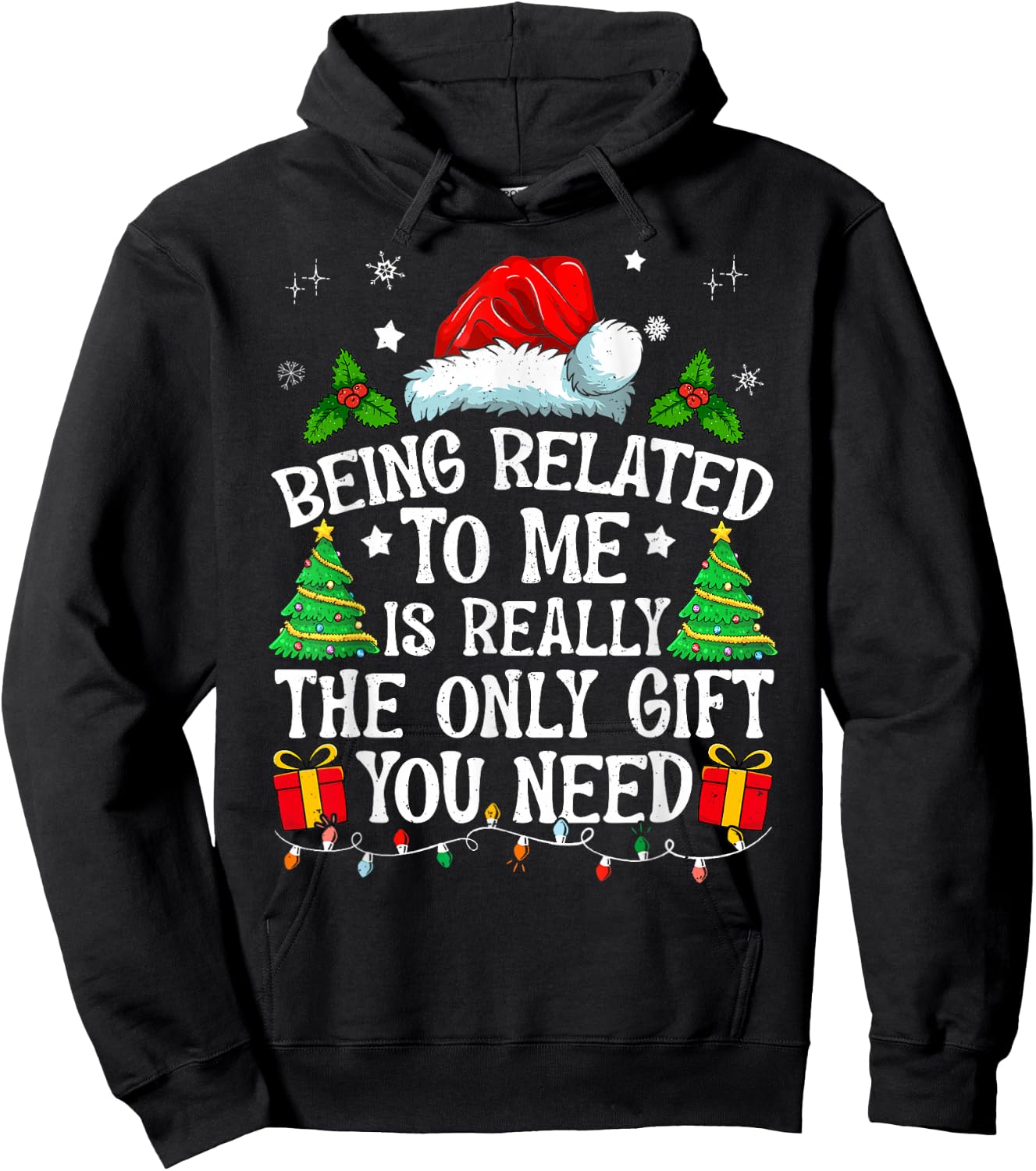 Being Related To Me Is Really The Only Gift You Need Funny Hoodie - Hoodie | Black