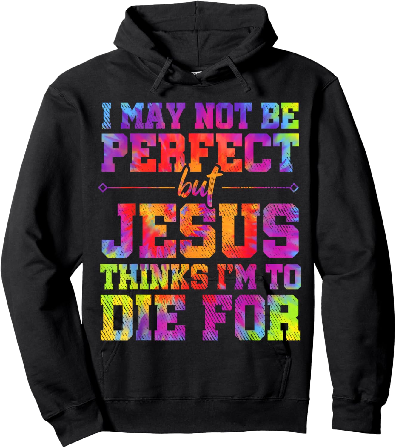 I May Not Be Perfect But Jesus Christian Quotes Tie Dye Hoodie - Hoodie | Black