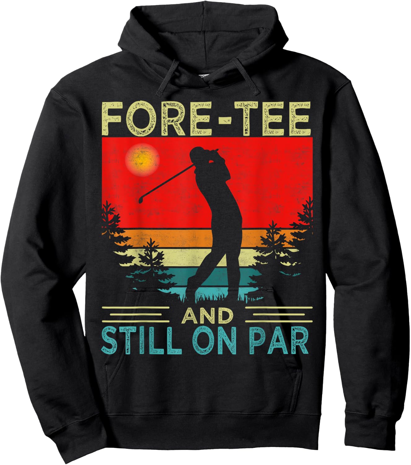 Funny Golf 40Th Birthday Retro Fore- And Still On Par Hoodie - Hoodie | Black