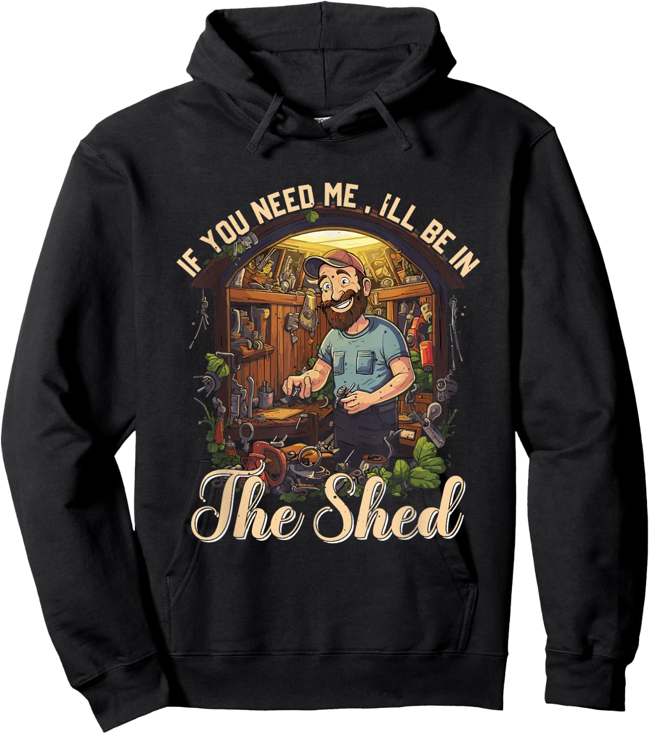 Funny Mechanic Gardener If You Need Me I'll Be In The Shed Hoodie - Hoodie | Black