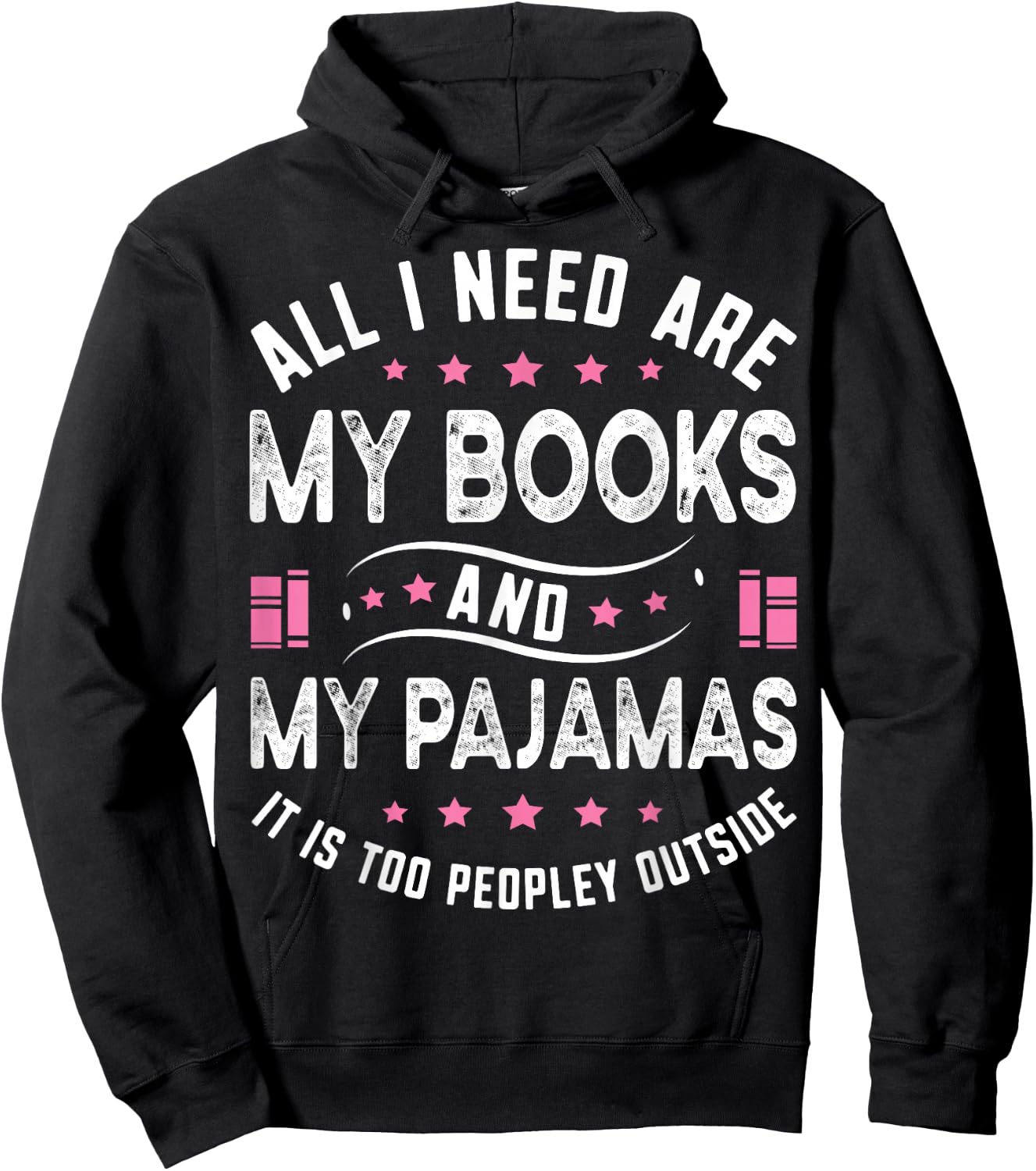 All I Need Are My Books My Pajamas It Is Too Peopley Outside Hoodie - Hoodie | Black