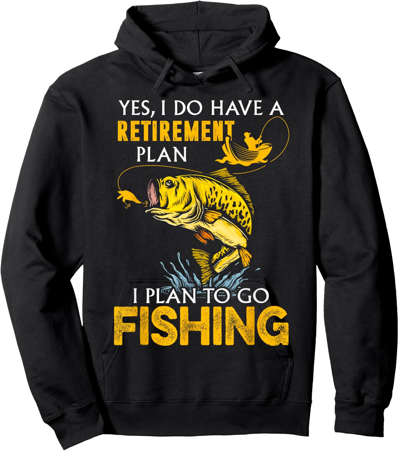 Yes, I Do Have A Retirement Plan I Plan To Go Fishing Hoodie - Hoodie | Black