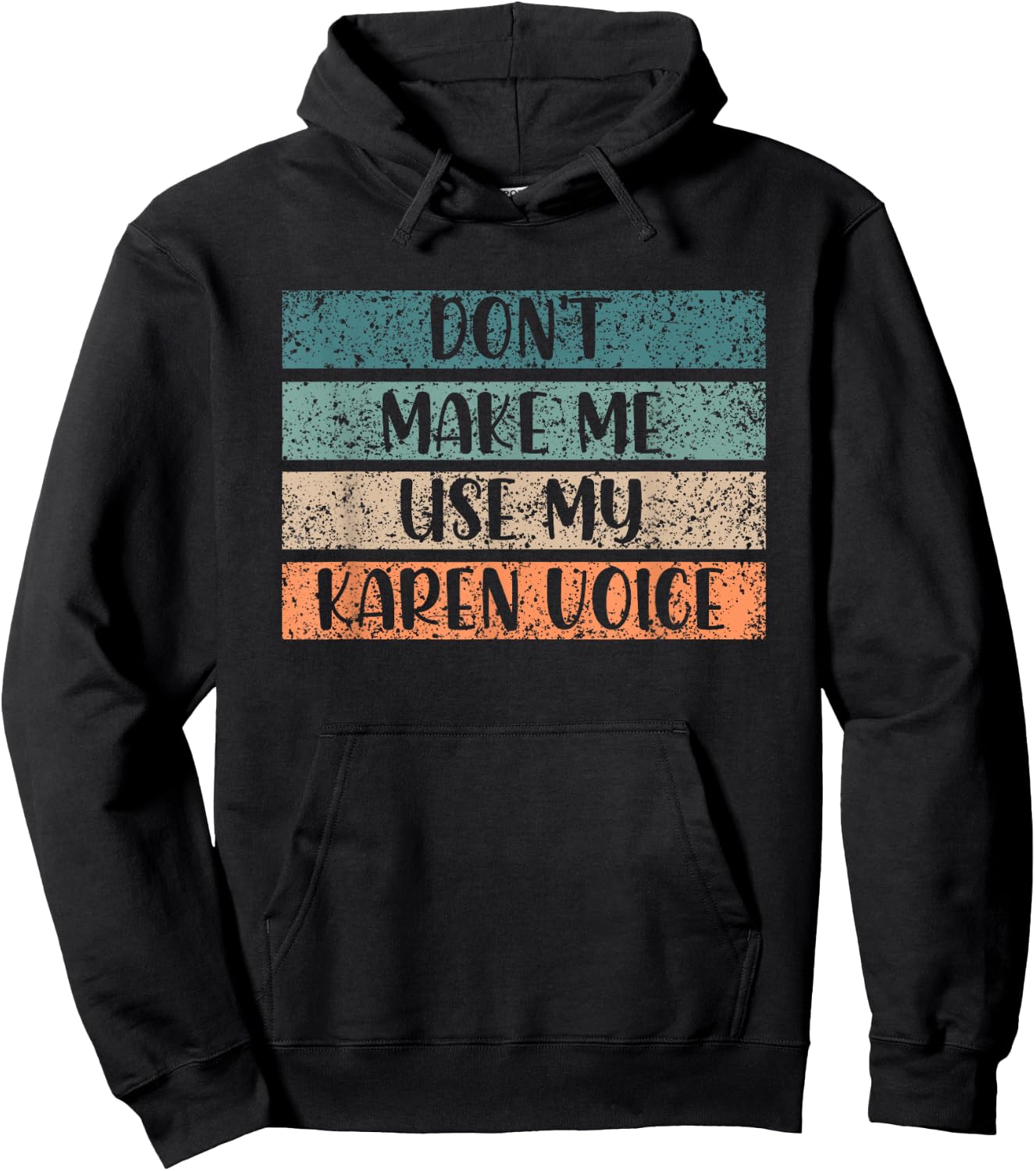 Don't Make Me Use My Karen Voice Calm Down Karens Hoodie - Hoodie | Black